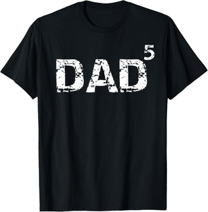 Dad of 5 Gift Father of 5 Math Pun Dad to the 5th Power T-Shirt - T-Shirt | Black