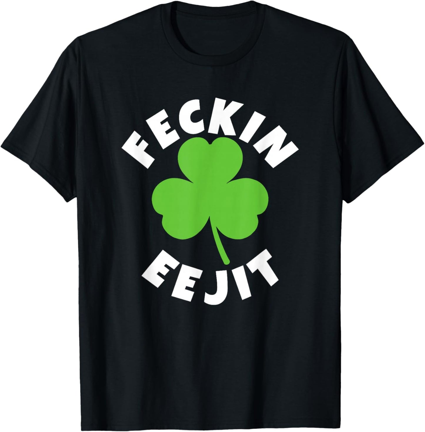 Feckin Eejit Funny St. Patrick Day Irish Ejit Day Drinking T-Shirt - T-Shirt | Black