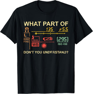 Which part of photography do you not understand? Photographer T-Shirt - T-Shirt | Black