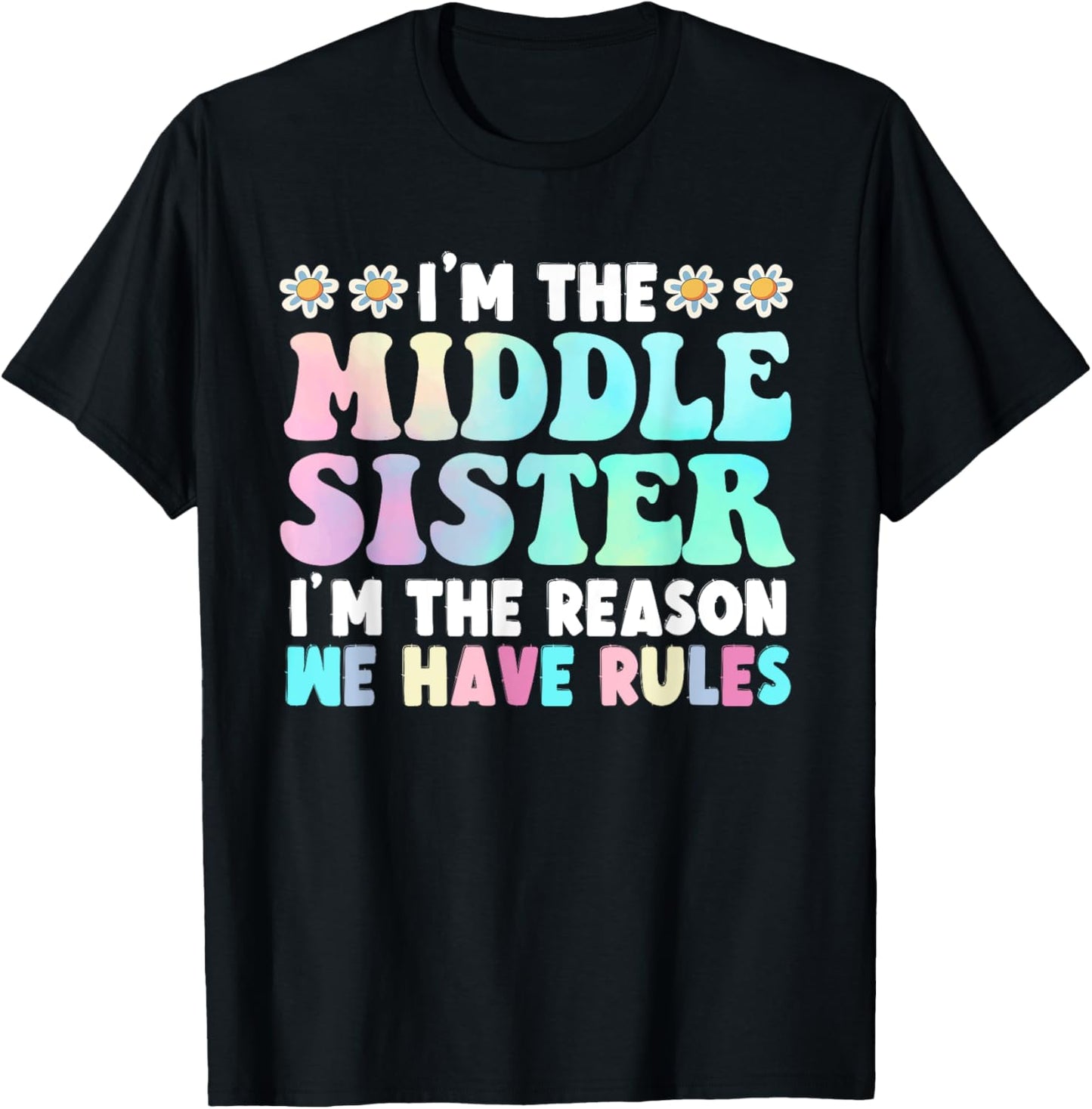 I'm The Middle Sister I'm The Reason We Have Rules T-Shirt - T-Shirt | Black