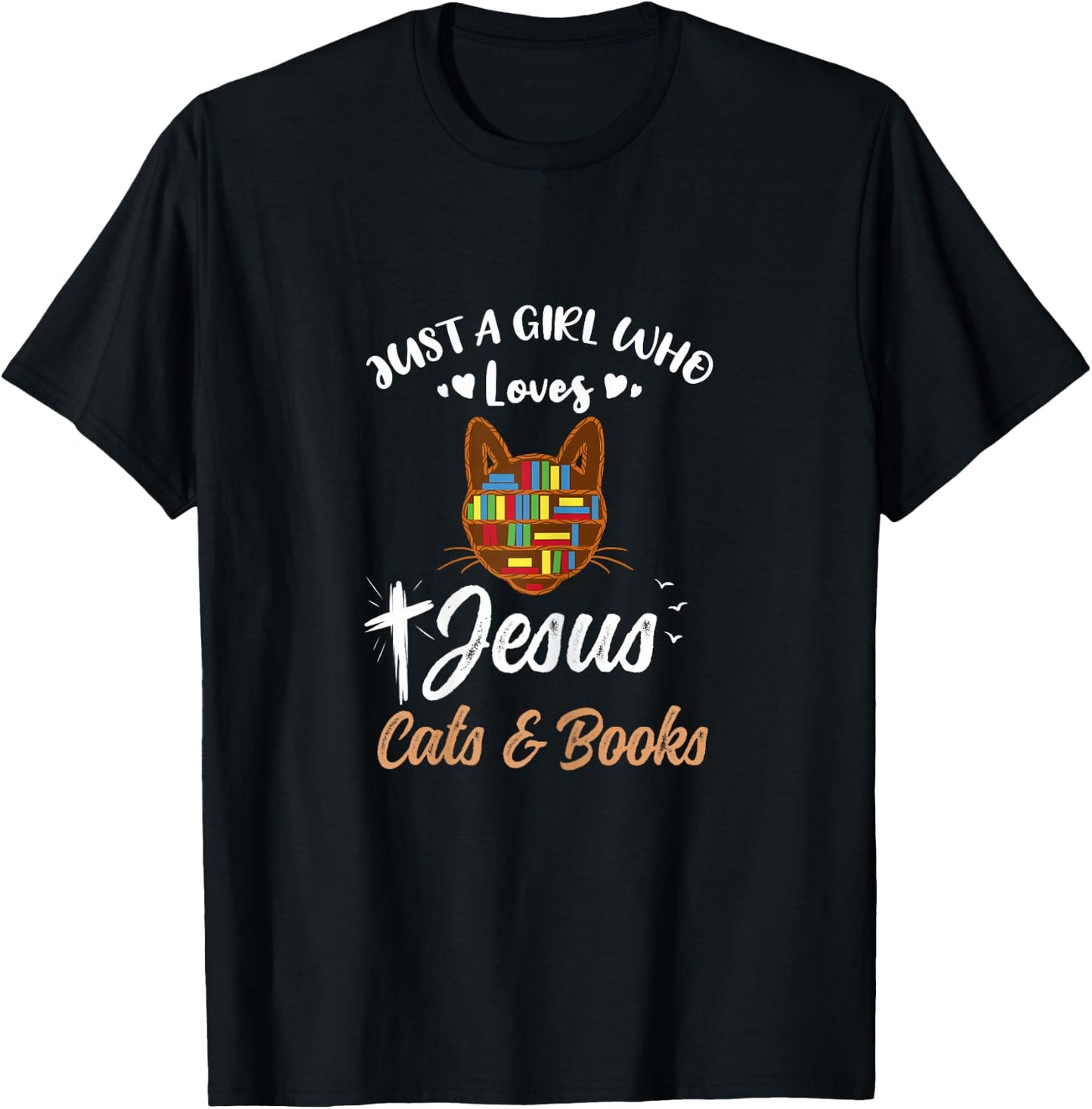 Just A Girl Who Loves Jesus And Cats And Books T-Shirt - T-Shirt | Black