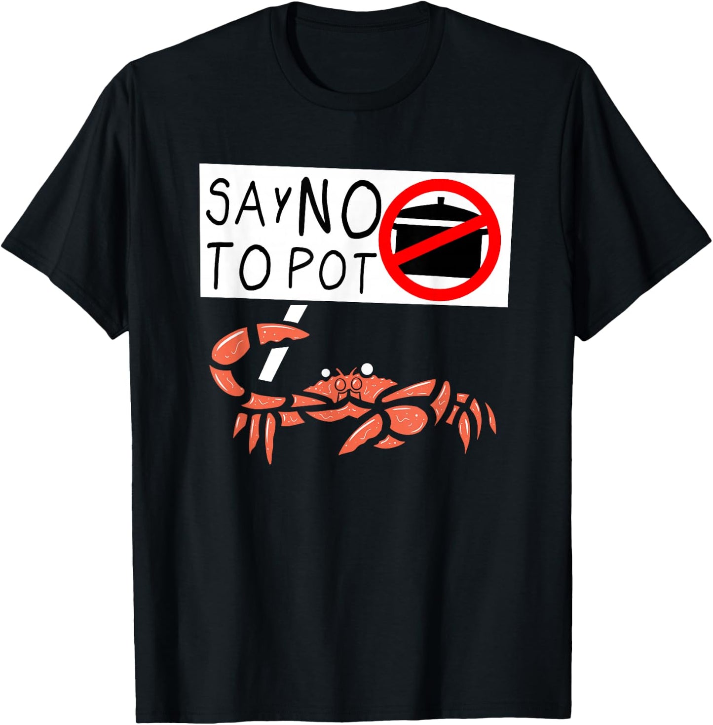 Cute Funny Crab Saying Say No to Pot Funny Lobster Crawfish T-Shirt - T-Shirt | Black