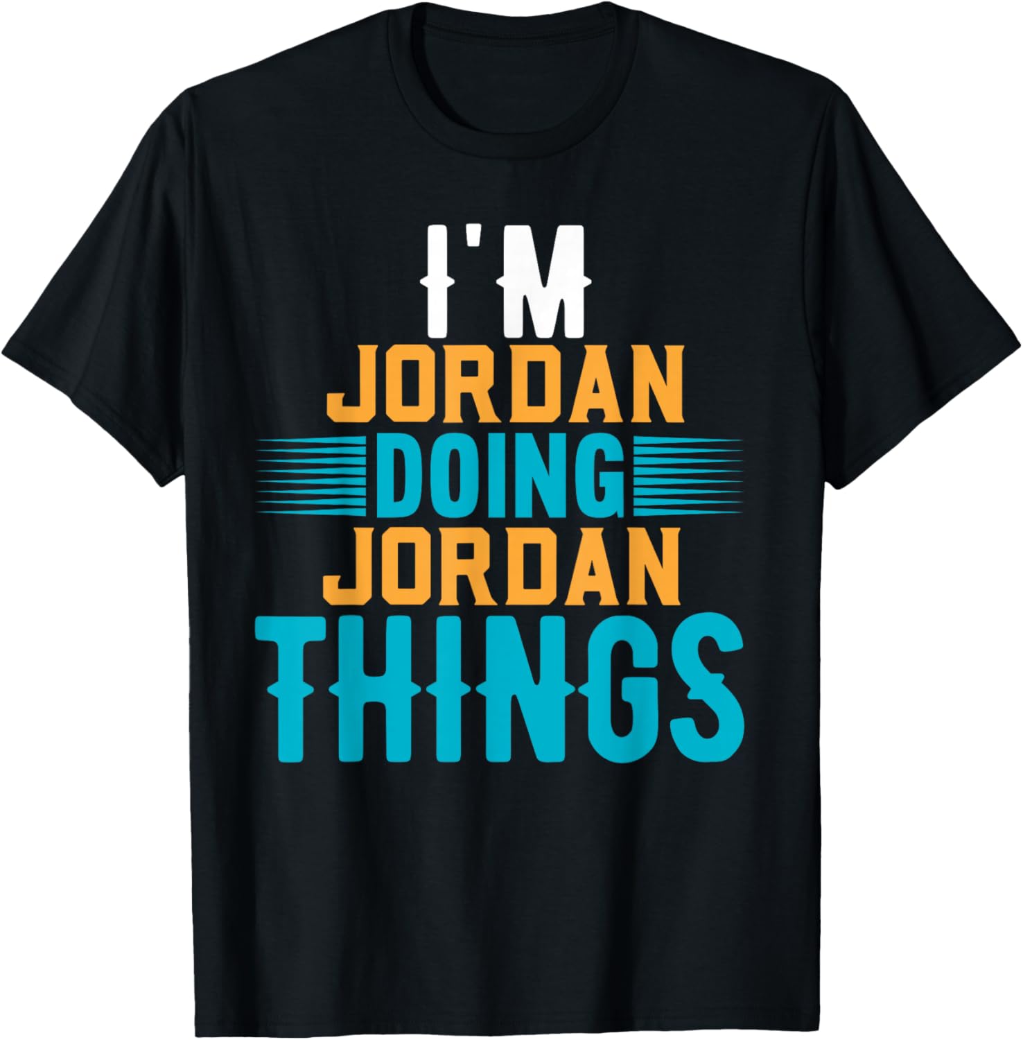 I'm JORDAN Doing JORDAN Things Name JORDAN T-Shirt - T-Shirt | Black