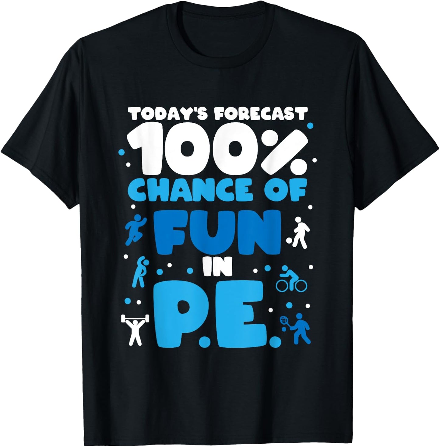 Today's forecast 100% chance of fun in PE Teacher T-Shirt - T-Shirt | Black