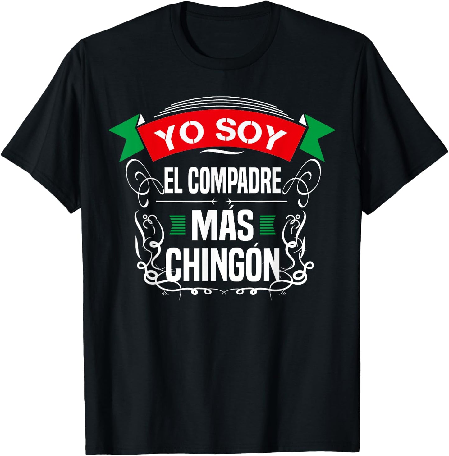 Men Yo Soy El Compadre Mas Chingon Latin Mexican T-Shirt - T-Shirt | Black