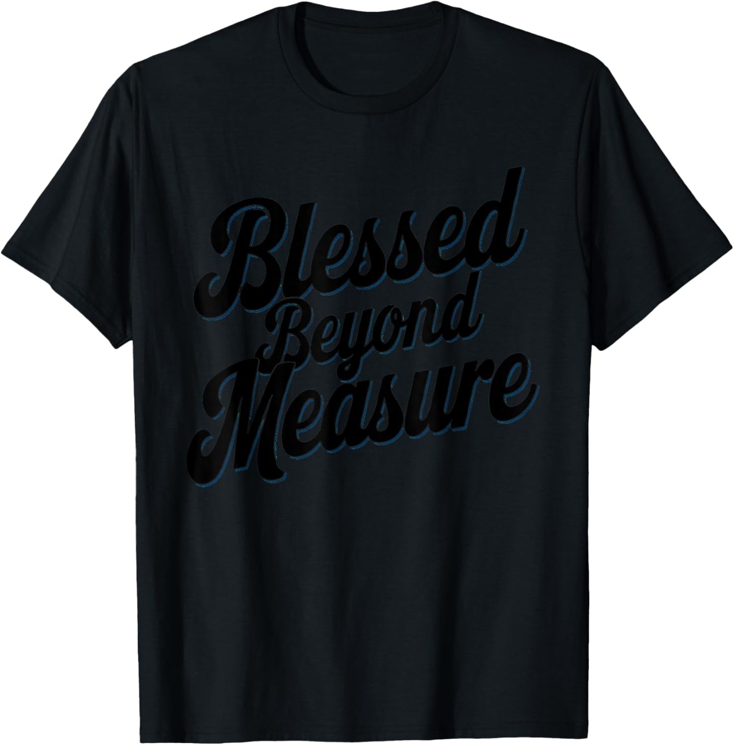 Blessed Beyond Measure Unique Men Christmas Christian T-Shirt - T-Shirt | Black