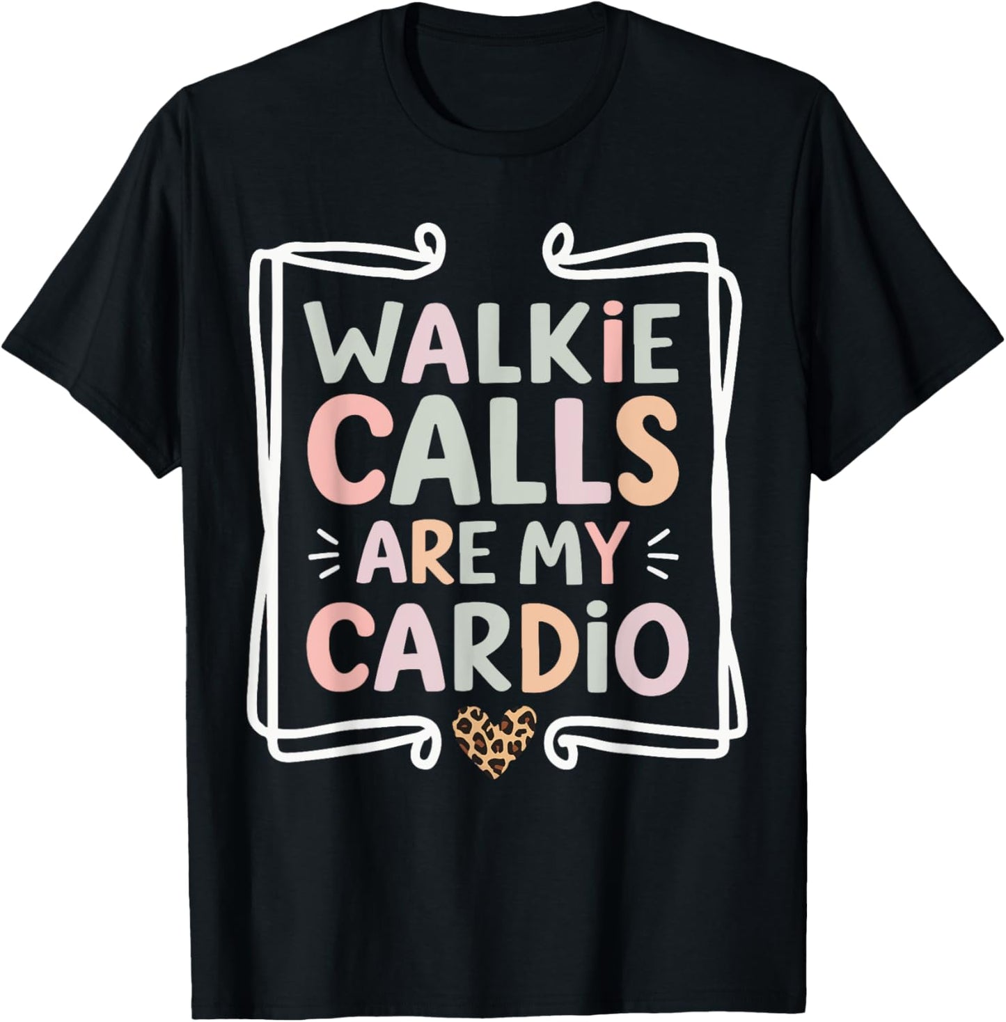 Walkie Calls Are My Cardio T-Shirt - T-Shirt | Black