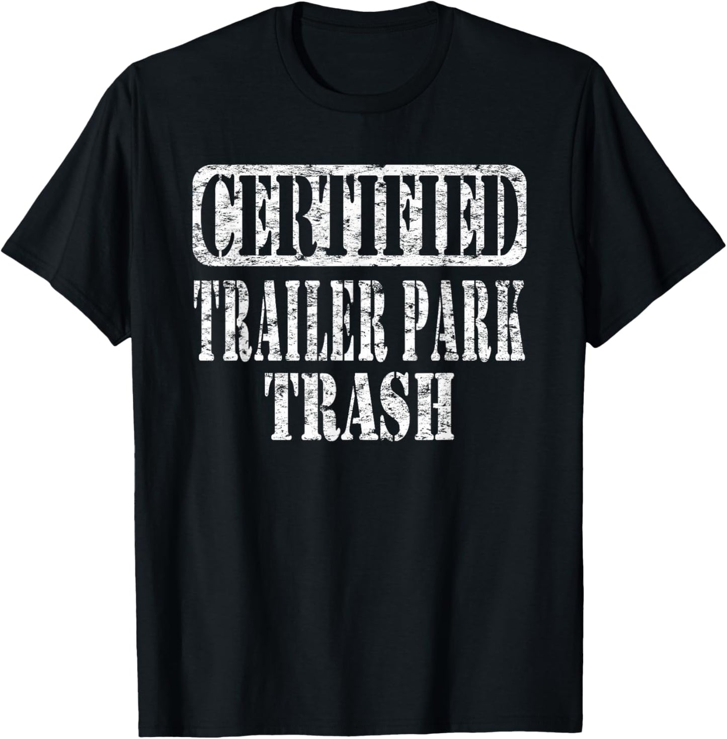 Humorous Trailer Park Trash Life Meme Vintage Distressed T-Shirt - T-Shirt | Black