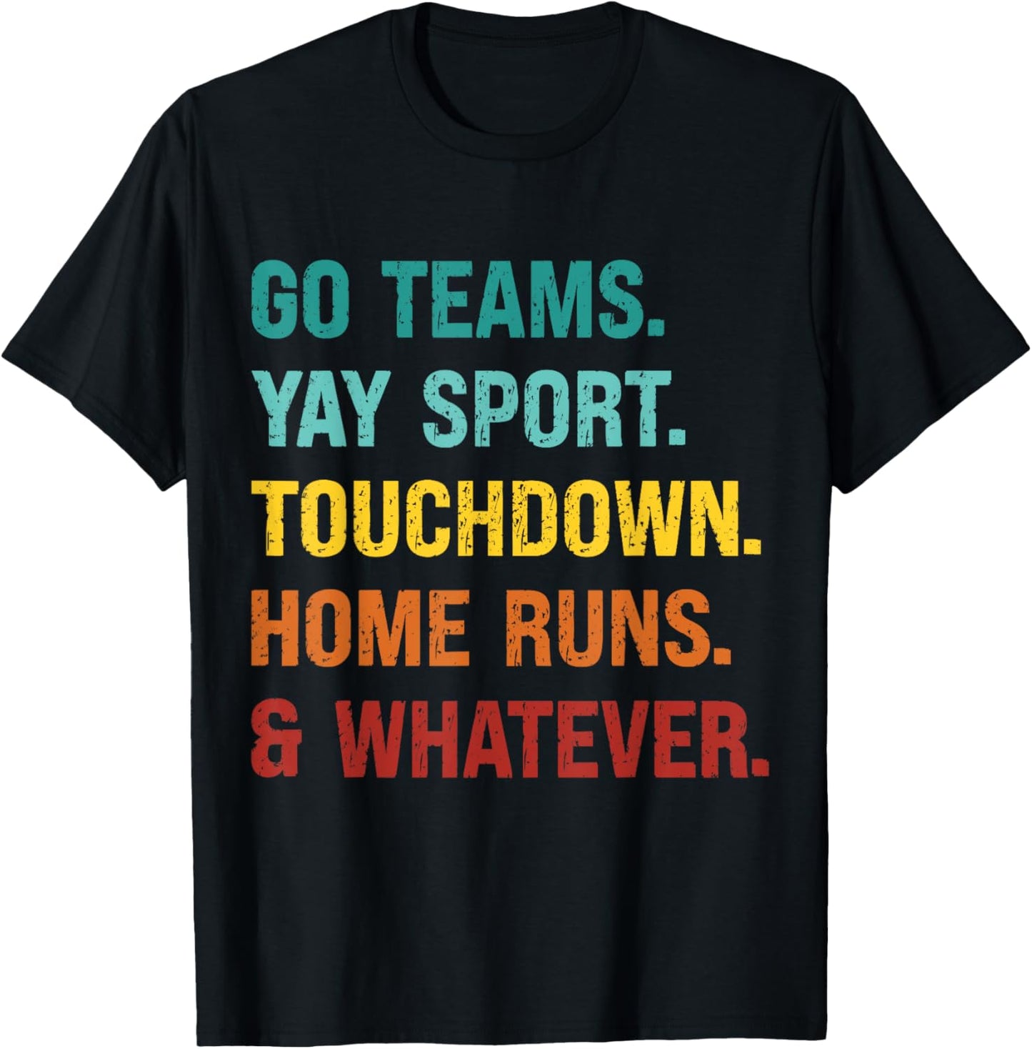 Go Team Yay Sport Touchdown Home Runs and Whatever Football T-Shirt - T-Shirt | Black