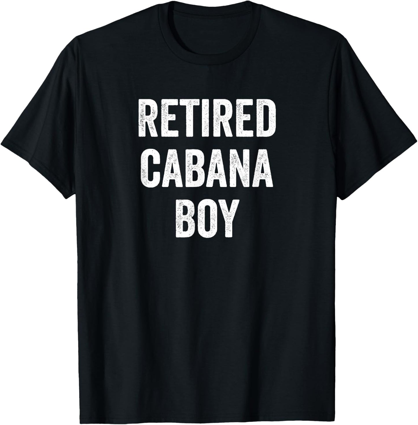 Retired Cabana Boy Pool Party Gift T-Shirt - T-Shirt | Black