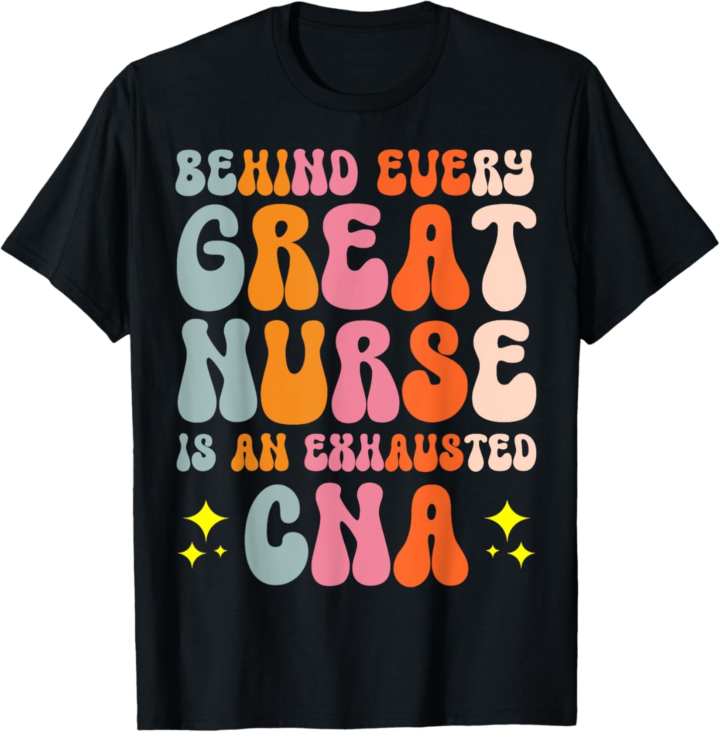 Behind Every Great Nurse Is An Exhausted CNA T-Shirt - T-Shirt | Black
