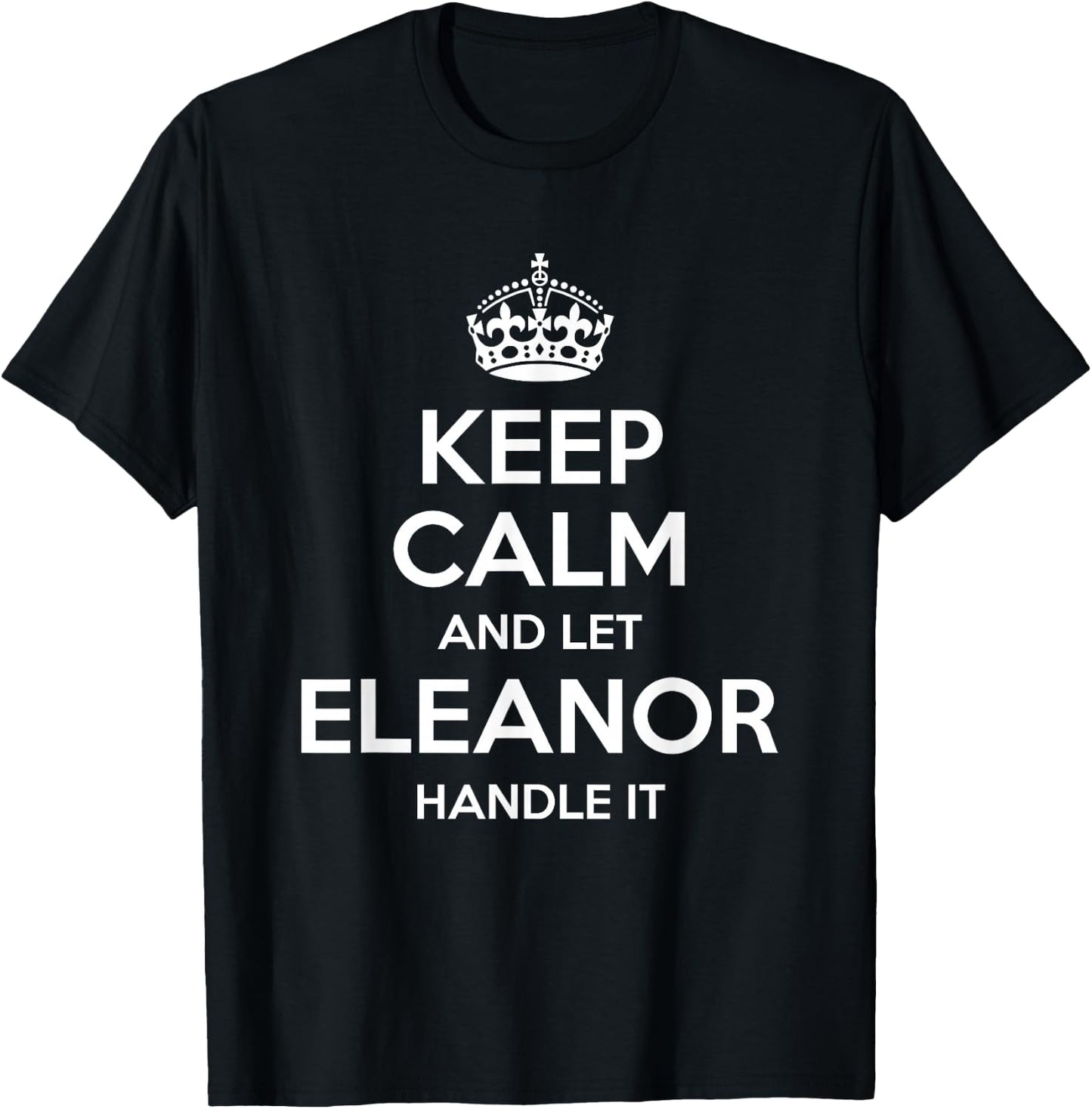 ELEANOR Keep Calm Personalized Name Funny Birthday Gift T-Shirt - T-Shirt | Black