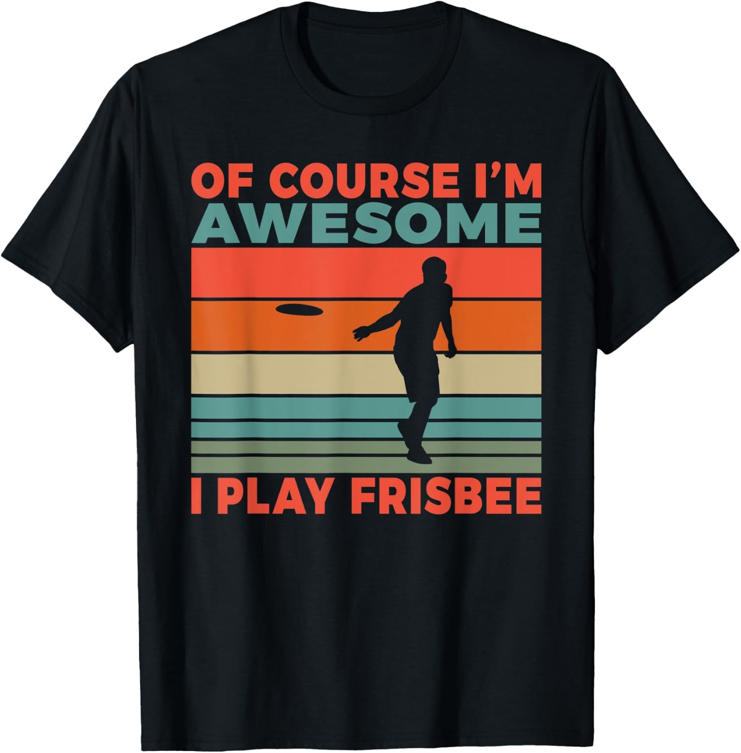 Of course im awesome i play Frisbee T-Shirt - T-Shirt | Black