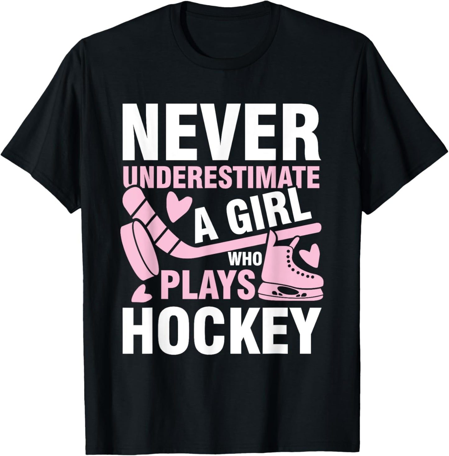Never underestimate a girl who plays hockey T-Shirt - T-Shirt | Black