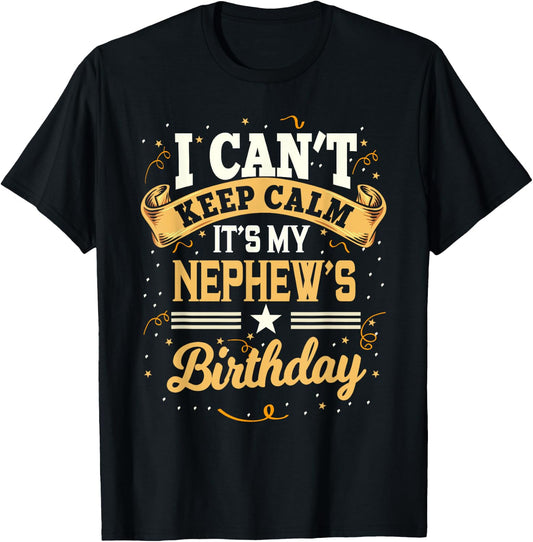 I Can't Keep Calm It's My Nephew Birthday Party Gift T-Shirt - T-Shirt | Black