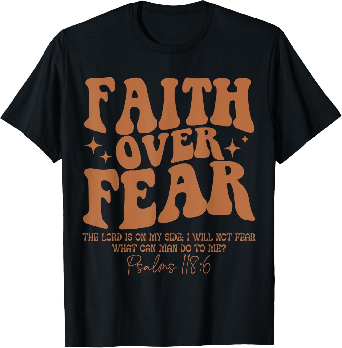 Faith Over Fear, Bible Verse Psalms 118:6, Religious T-Shirt - T-Shirt | Black