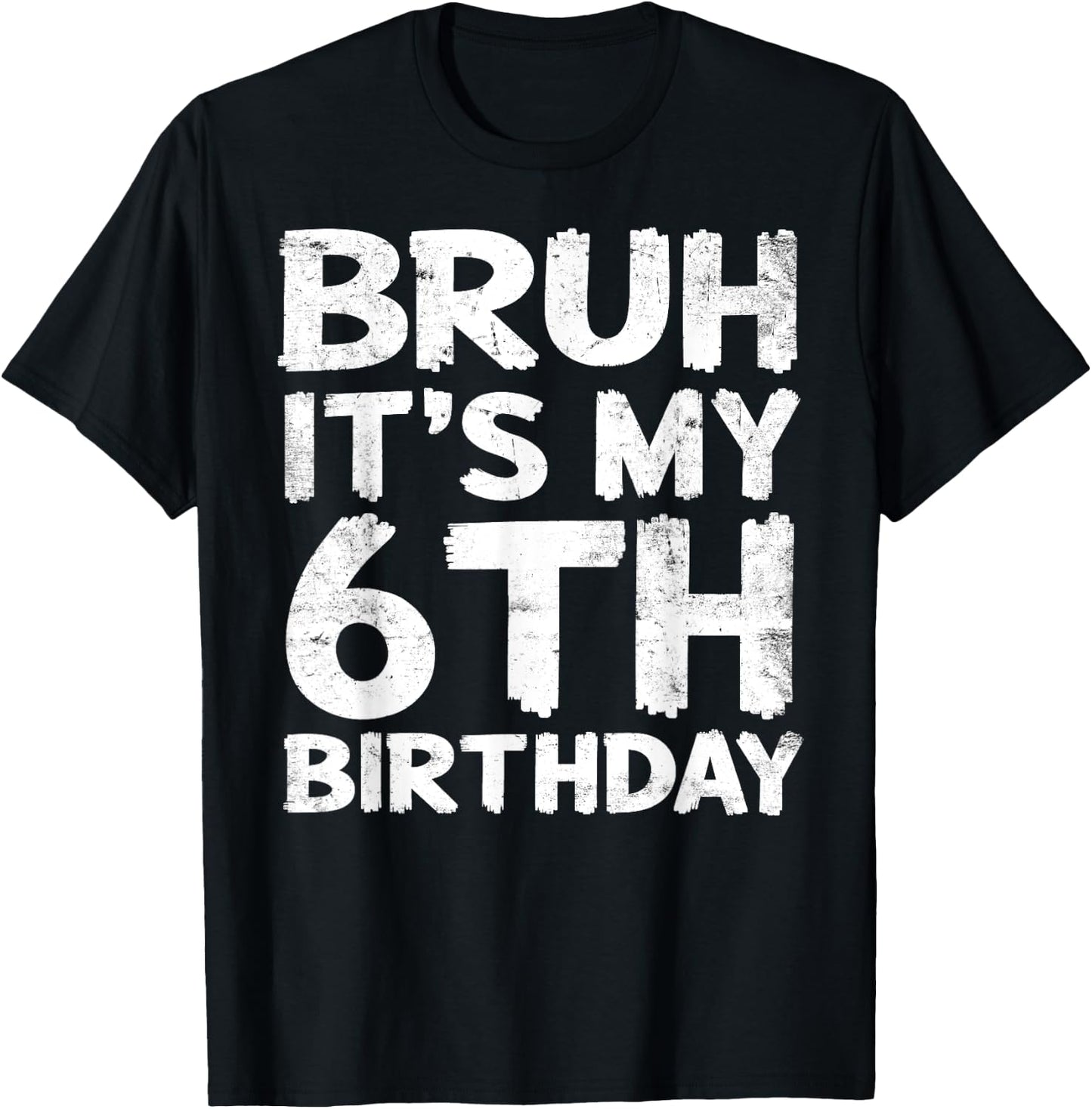 Bruh It's My 6th Birthday 6 Year Old Birthday Gift T-Shirt - T-Shirt | Black