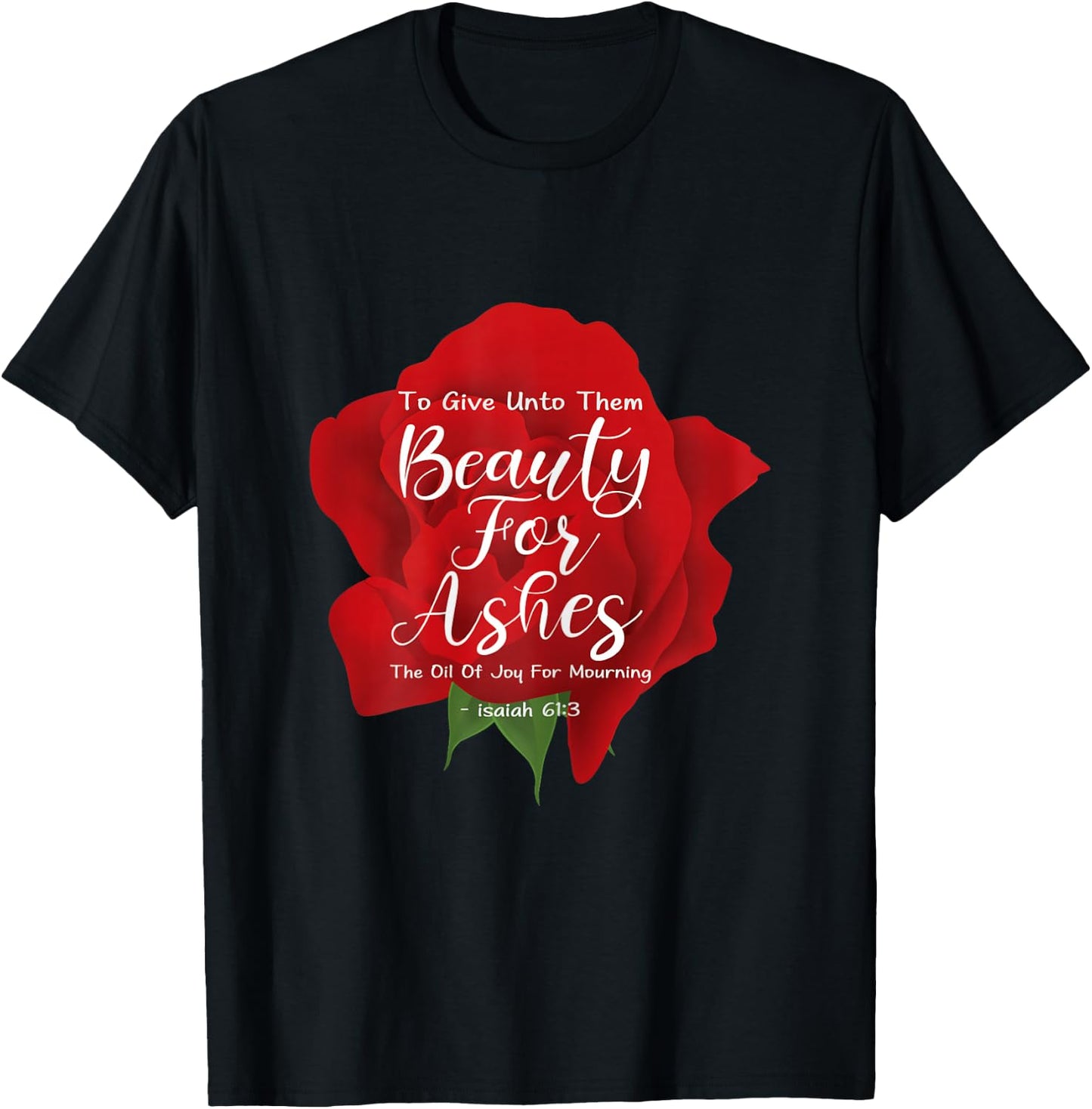 Beauty For Ashes T-Shirt - T-Shirt | Black