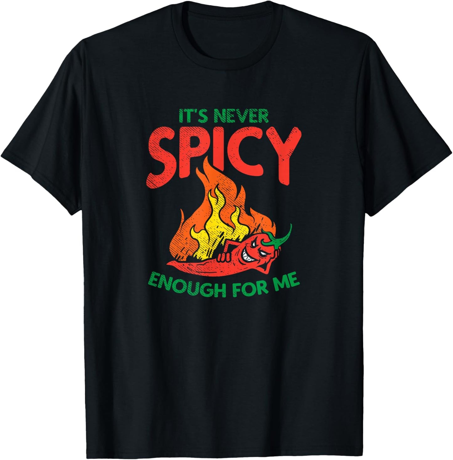 Spicy Food, It's Never Spicy Enough For Me T-Shirt - T-Shirt | Black