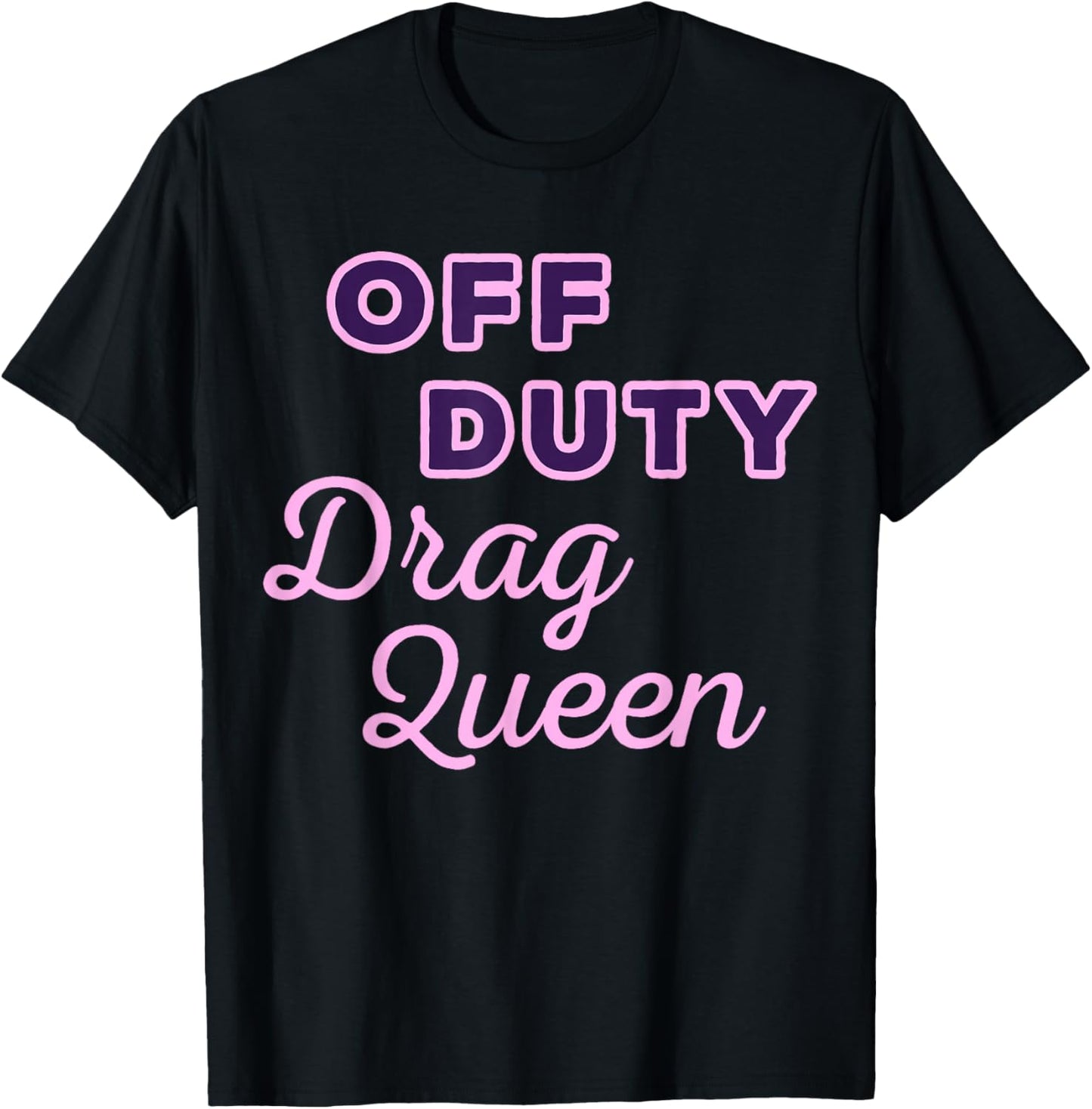 Off Duty Drag Queen T-Shirt - T-Shirt | Black