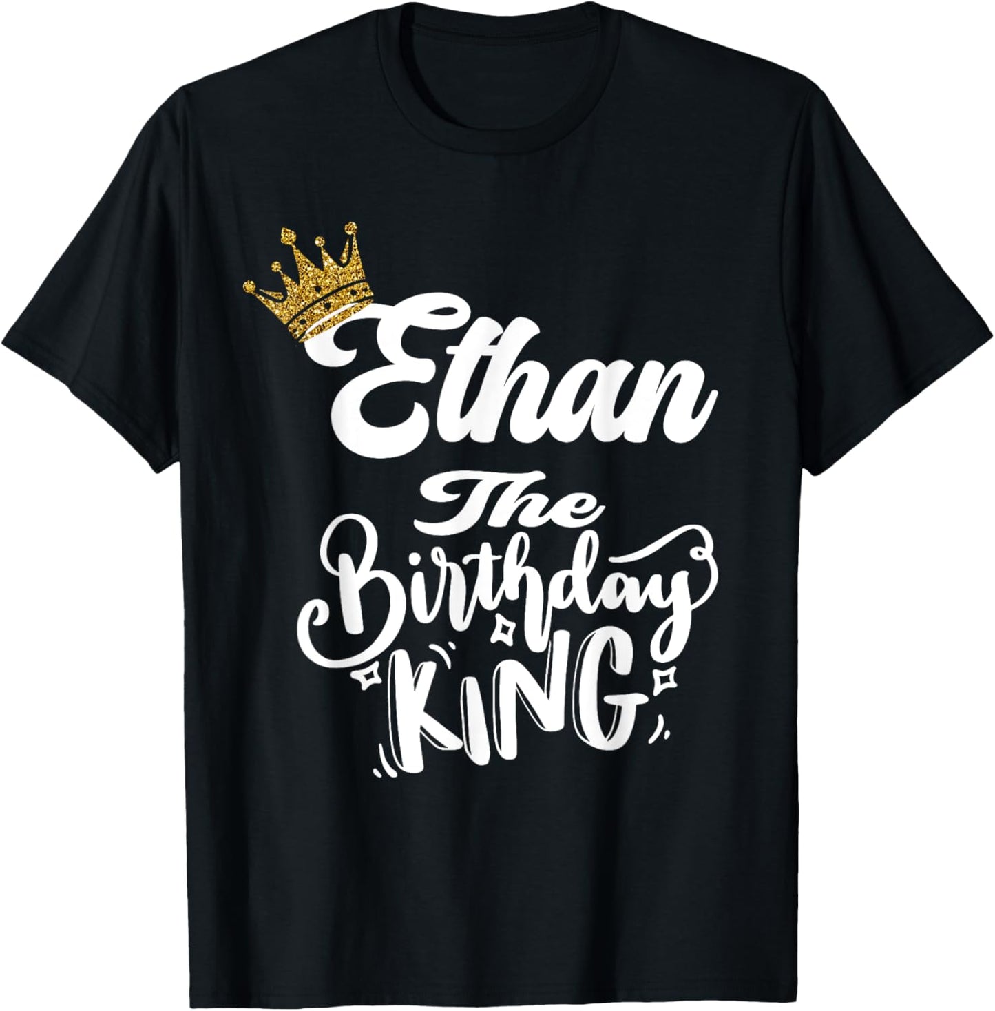 Ethan The Birthday King Happy Birthday Shirt Men Boys Teens T-Shirt - T-Shirt | Black