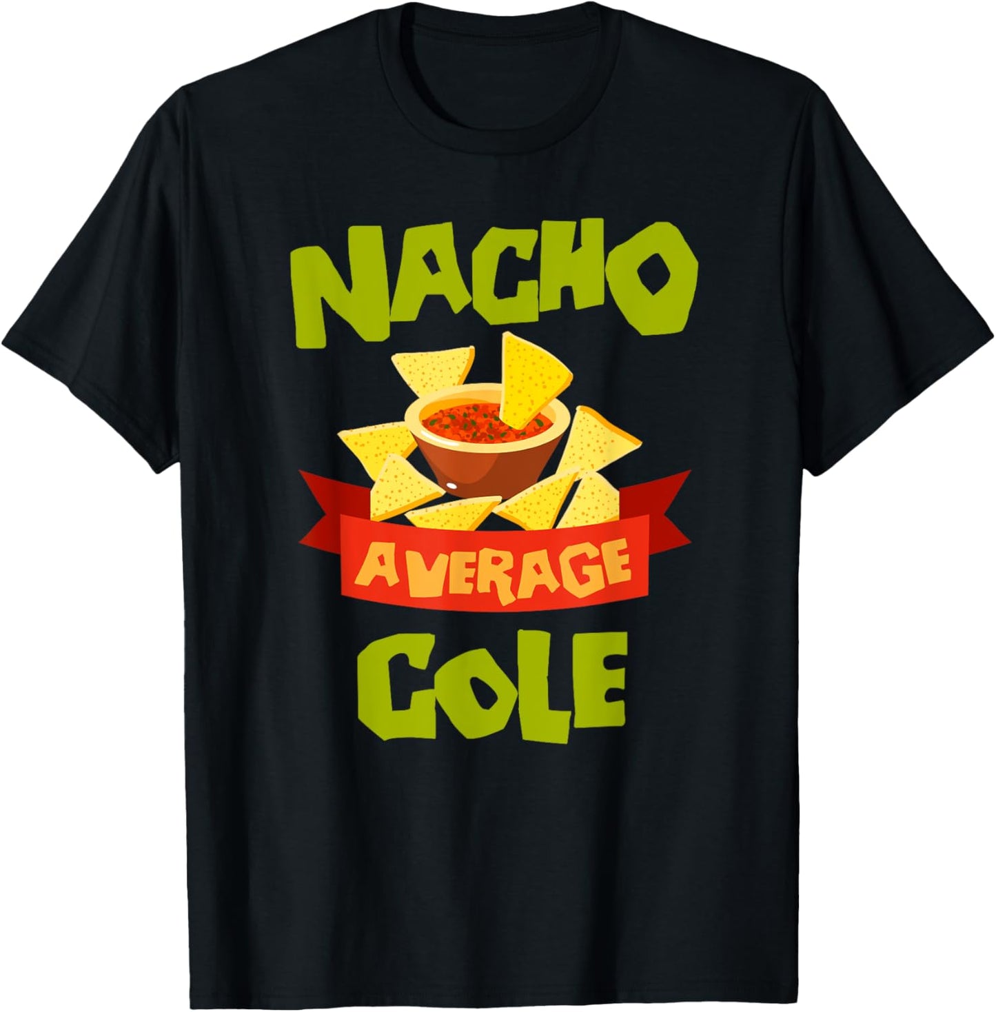 NACHO AVERAGE COLE Funny Birthday Personalized Surname T-Shirt - T-Shirt | Black