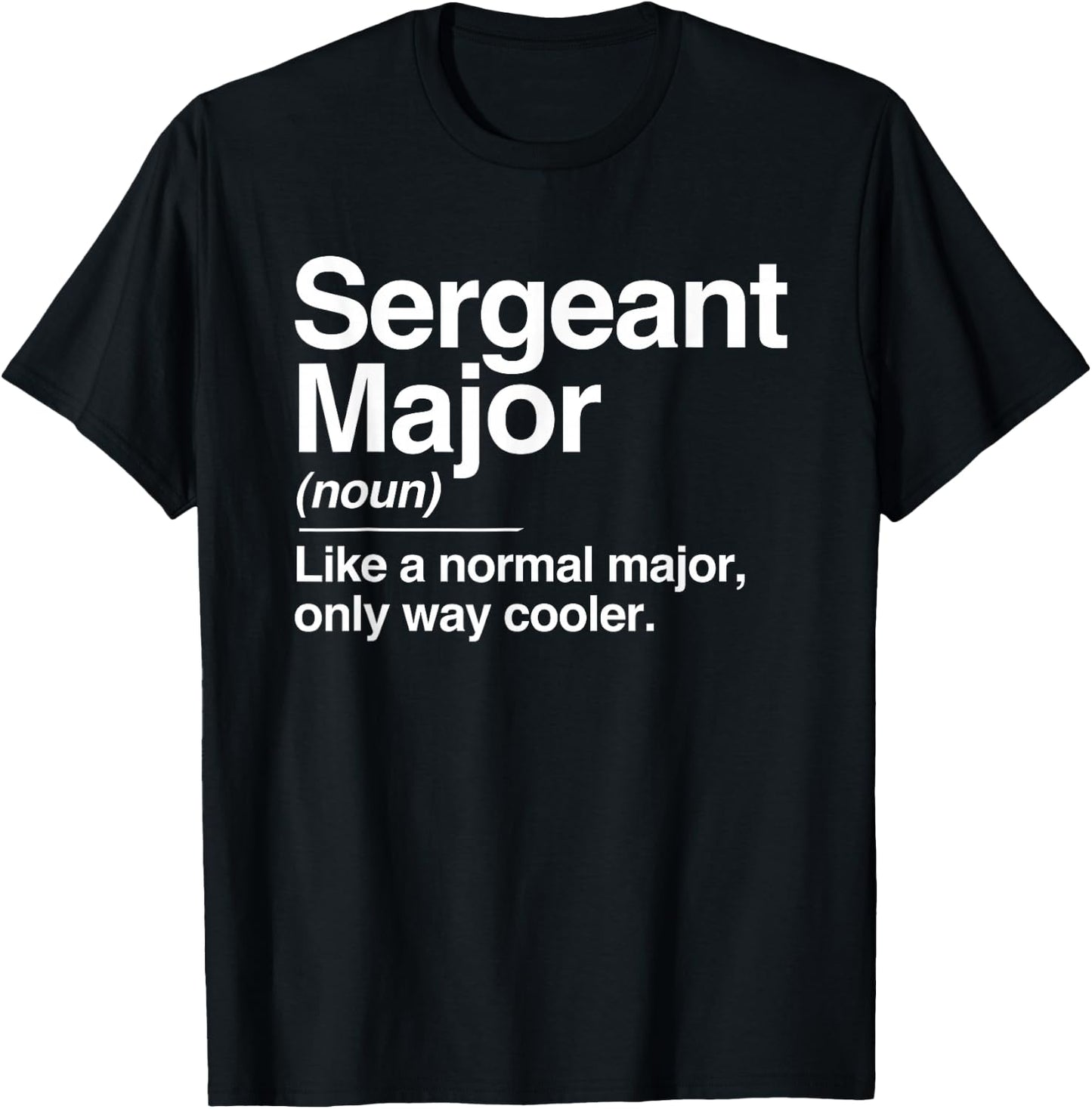 Sergeant Major Definition Normal Only Cooler Gift T-Shirt - T-Shirt | Black