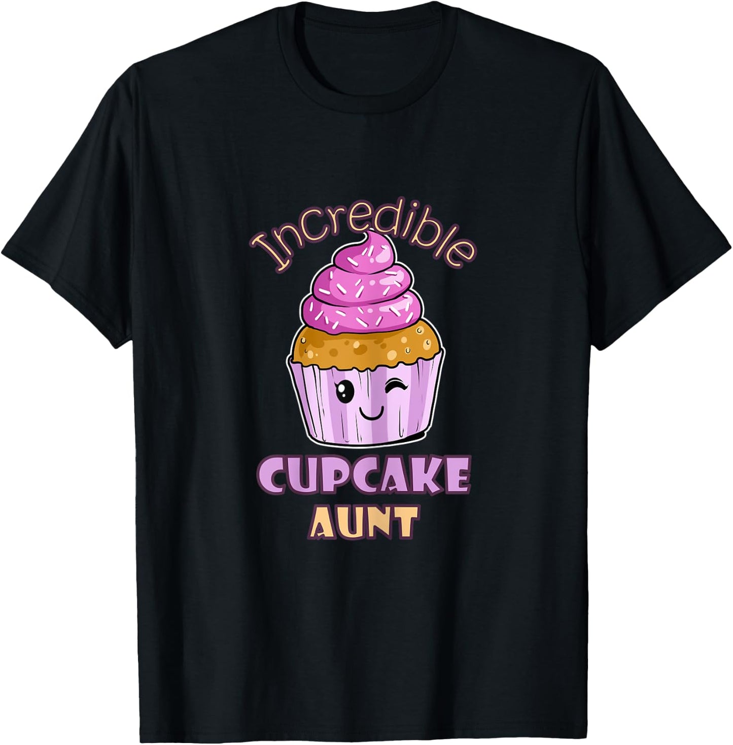 Incredible Cupcake Aunt Muffin Confectioner Tasty Baking T-Shirt - T-Shirt | Black