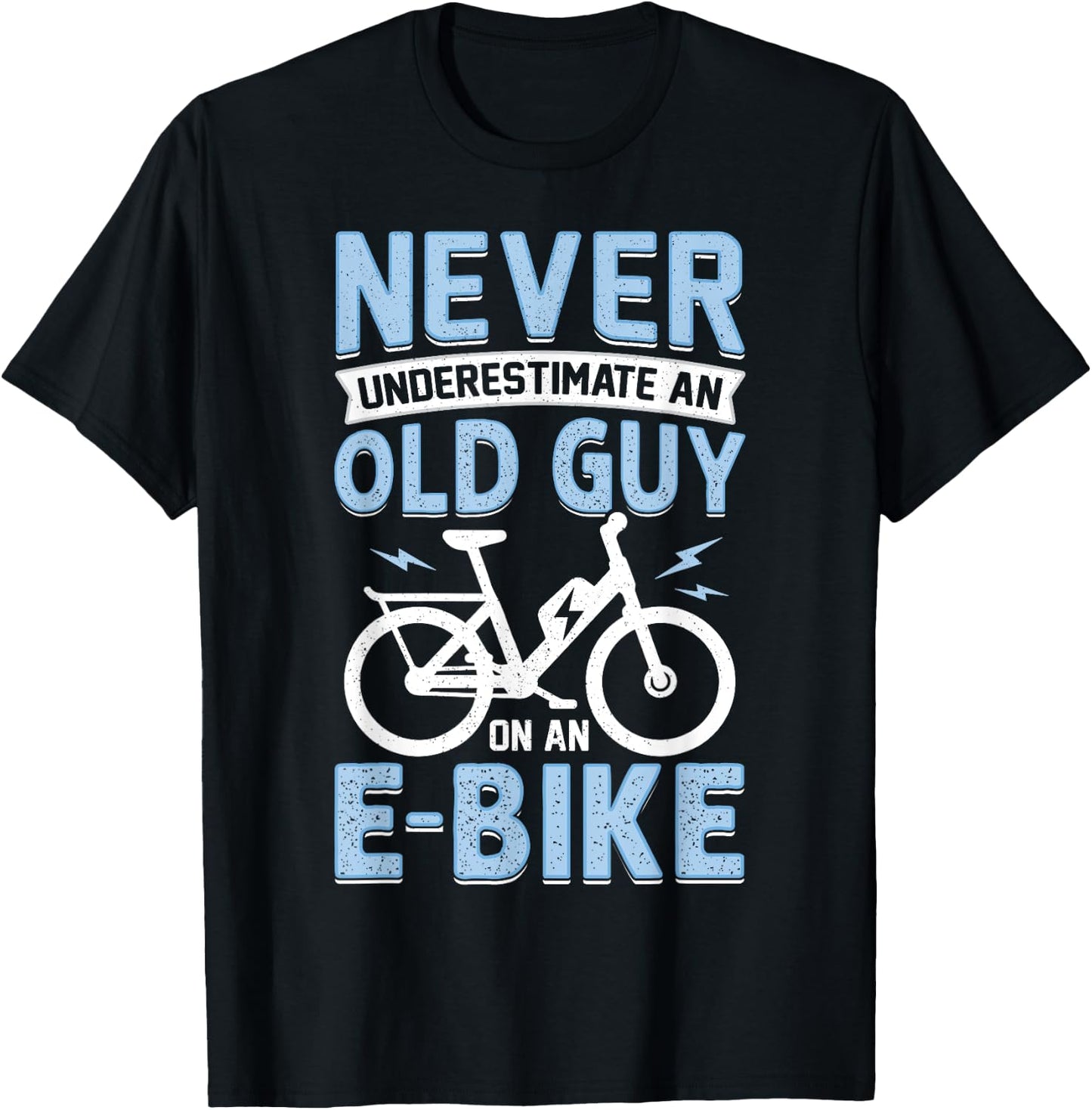 Never Underestimate An Old Man On An E-Bike Electric Biking T-Shirt - T-Shirt | Black