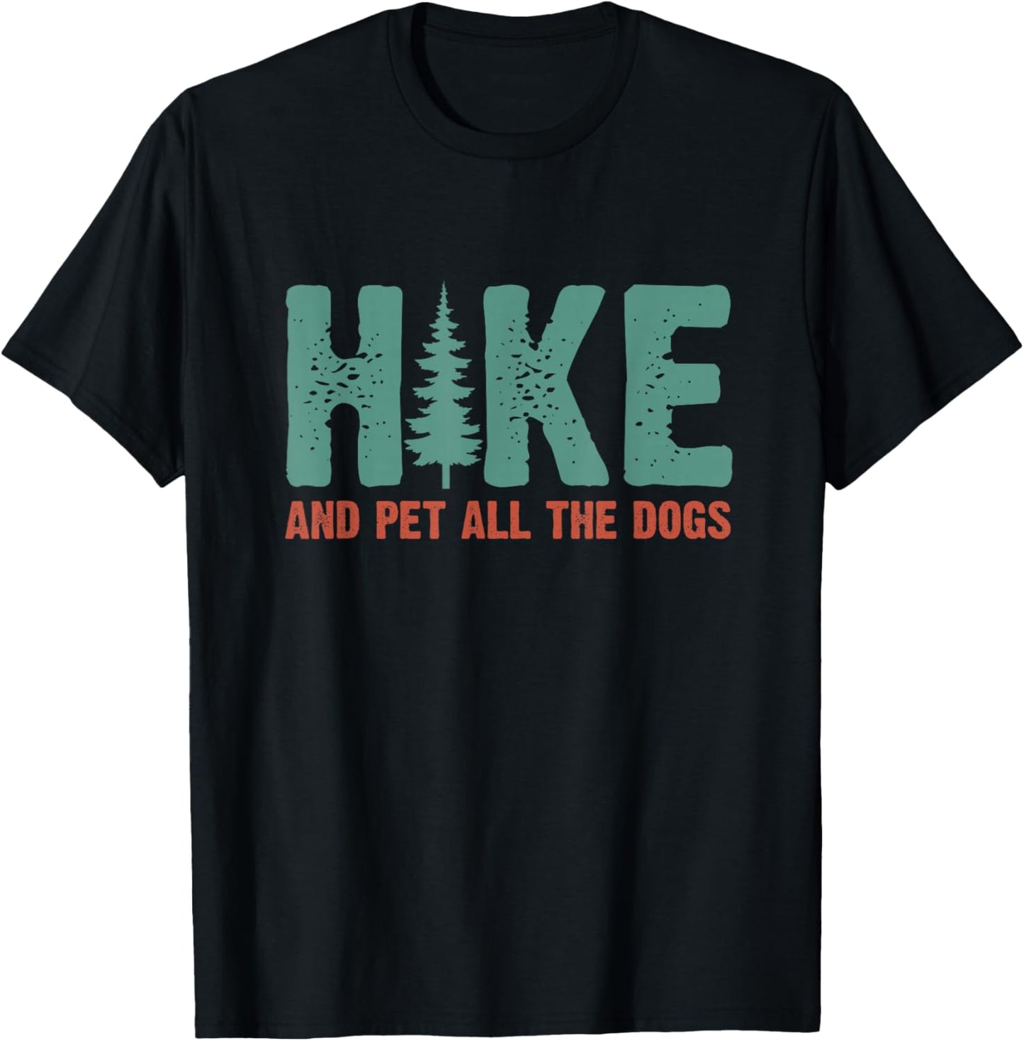Hike And Pet All The Dogs Outdoor Lover Hiking Pine Tree T-Shirt - T-Shirt | Black
