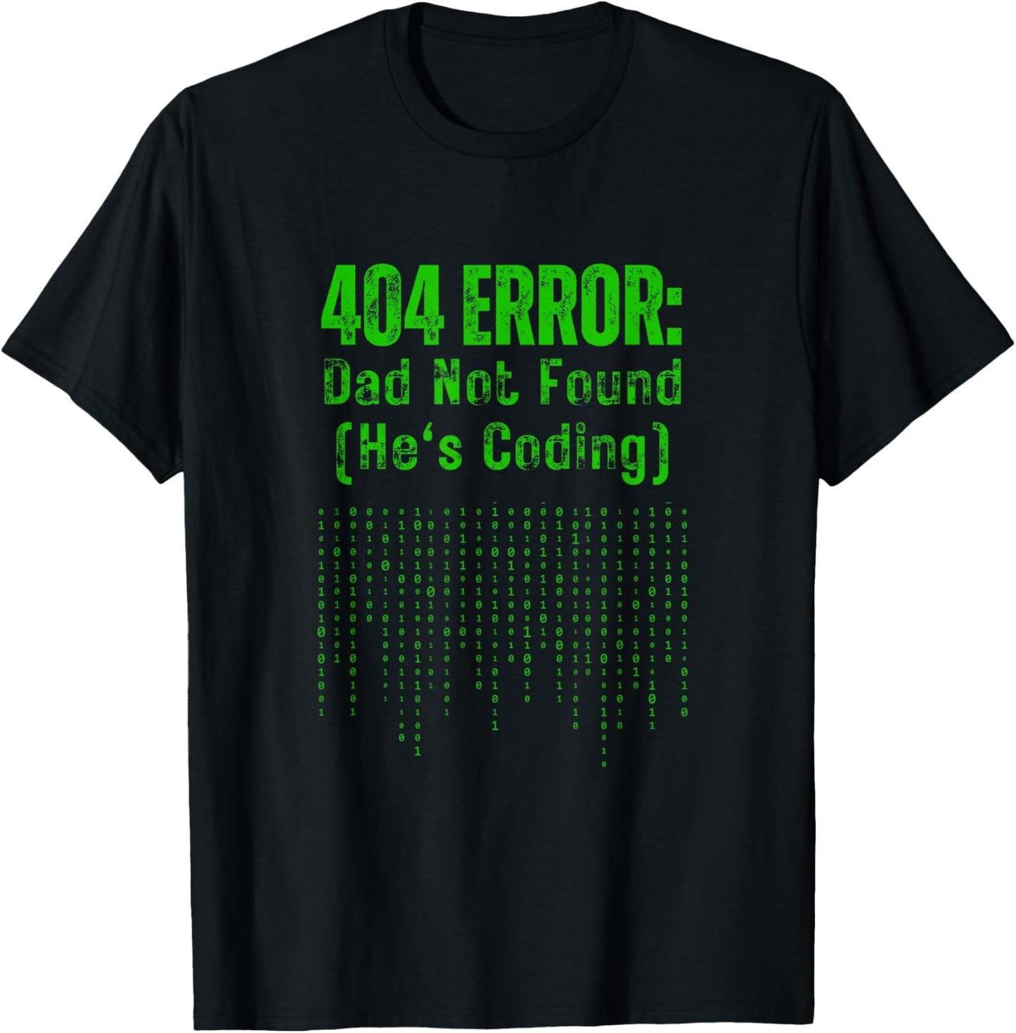 404 Error Dad Not Found He's Coding Dad Programmer Gift T-Shirt - T-Shirt | Black