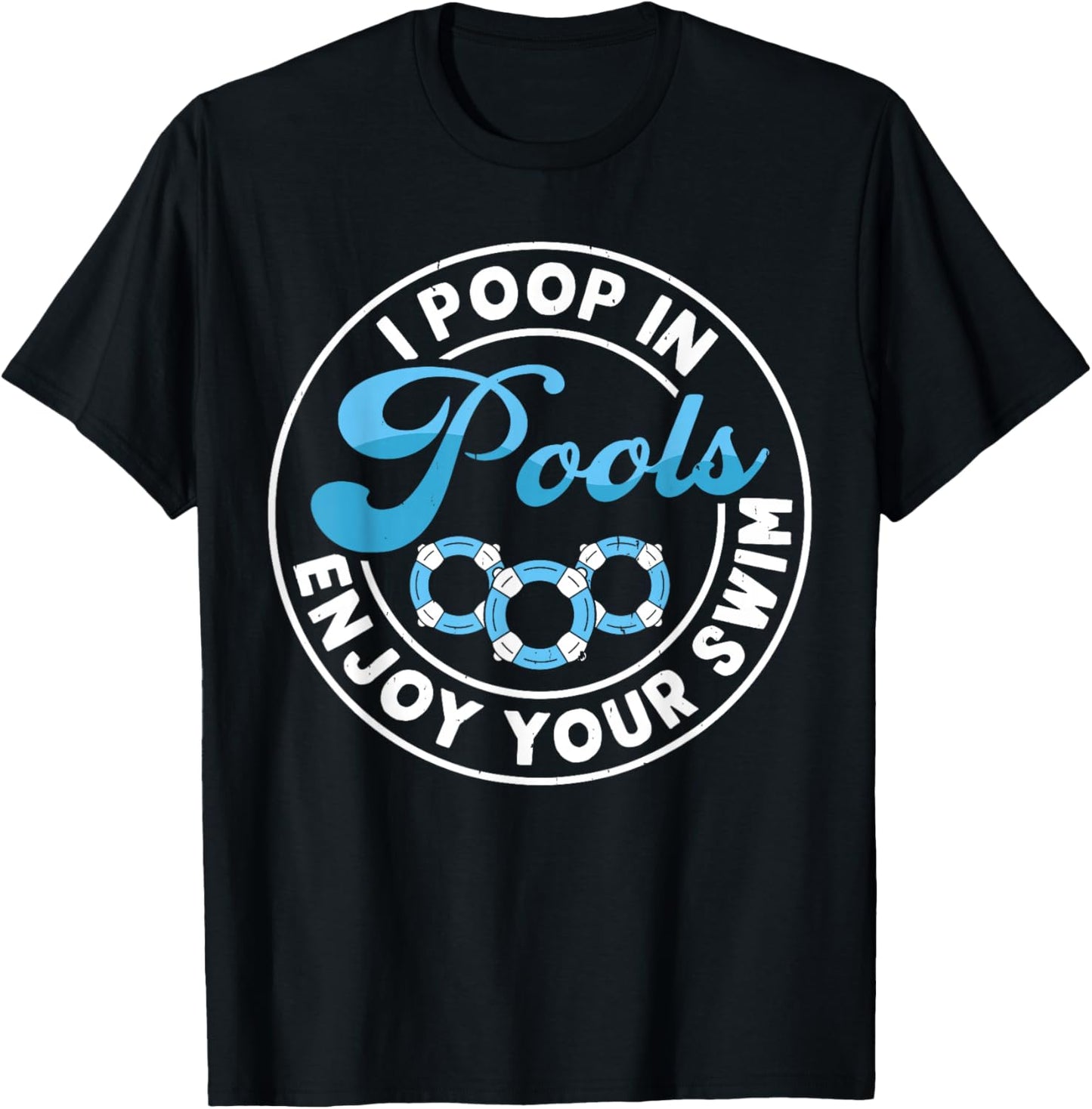 I Poop In Pools Enjoy Your Swim T-Shirt - T-Shirt | Black