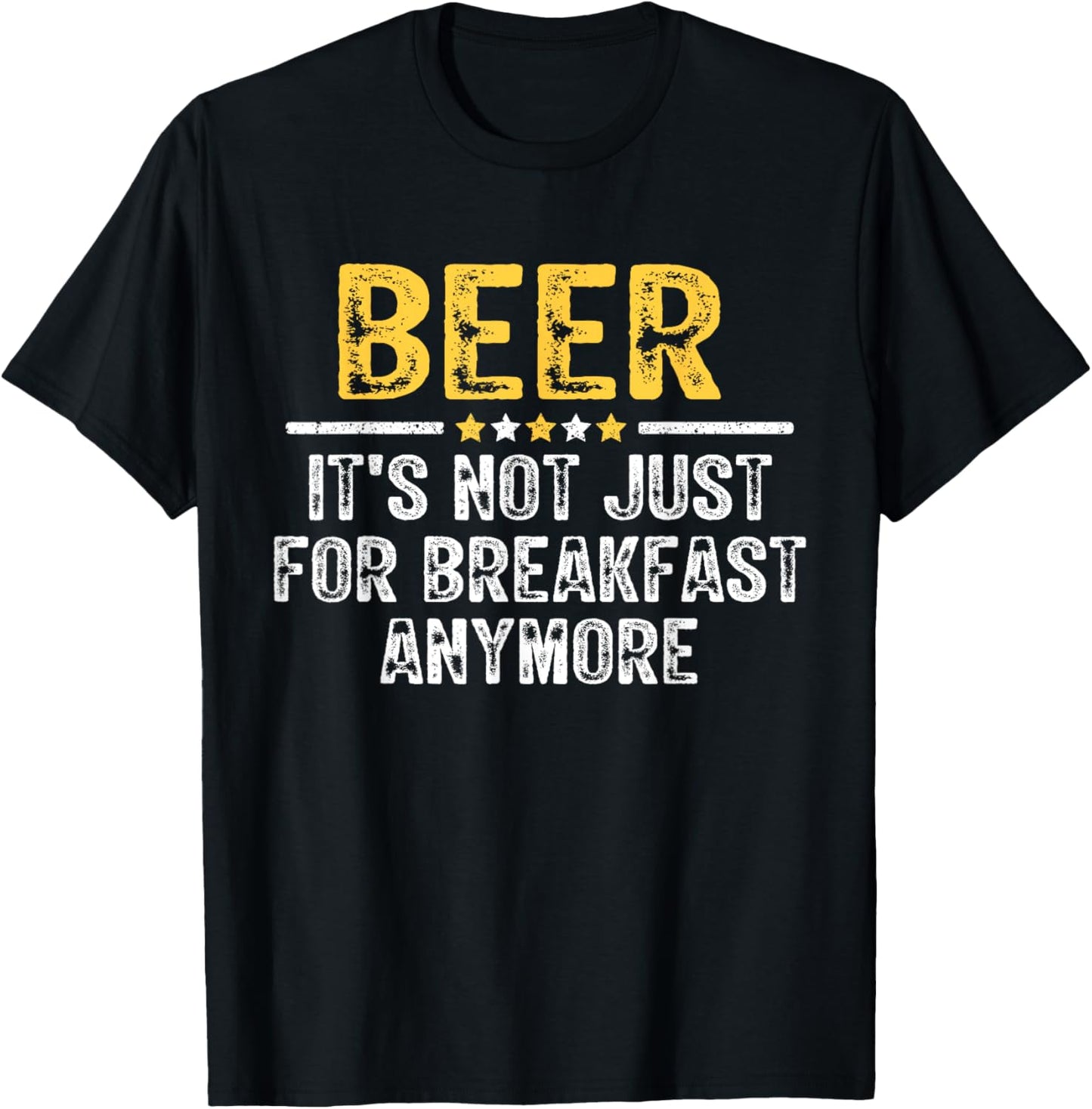 Beer It's Not Just For Breakfast Anymore Funny Drinking T-Shirt - T-Shirt | Black