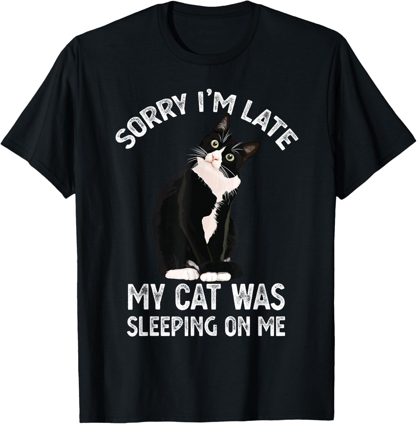 Sorry I'm Late My Cat Was Sleeping Sitting On Me Kitten cute T-Shirt - T-Shirt | Black