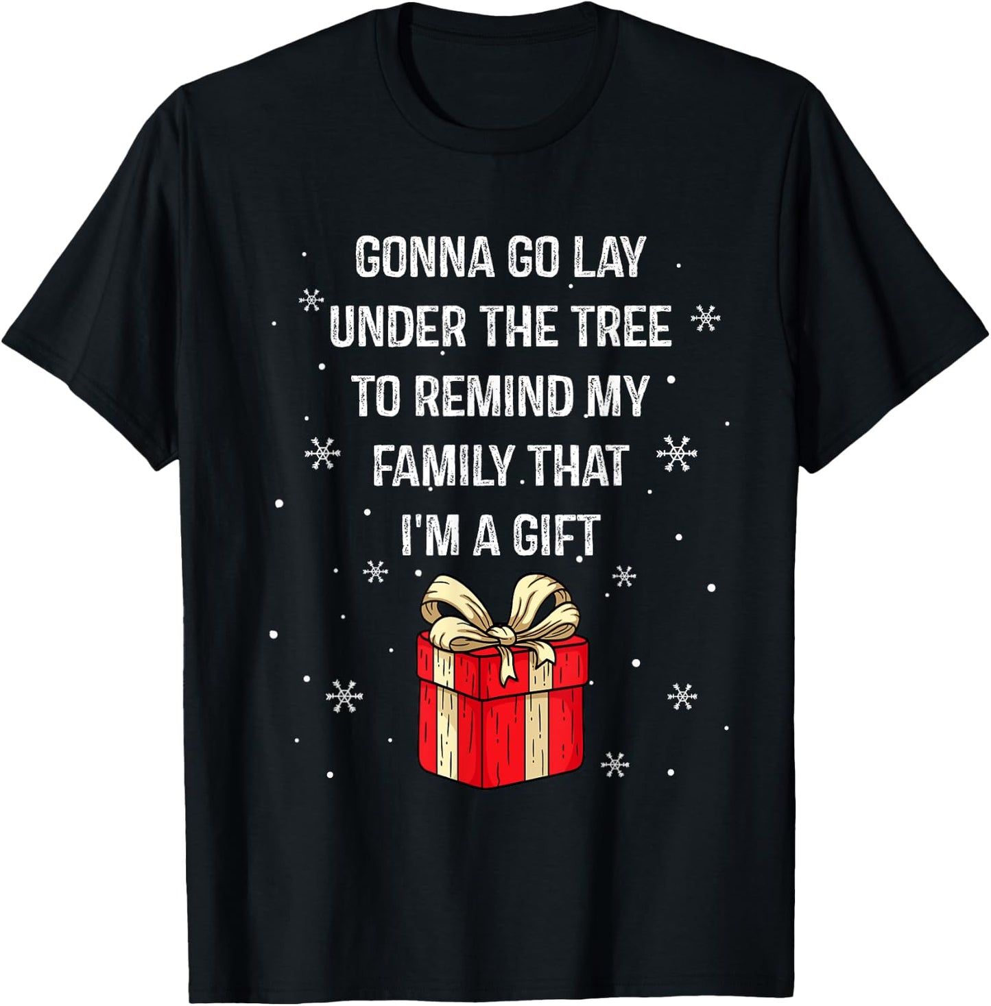 Gonna Go Lay Under The Tree To Remind My Family I'm A Gift T-Shirt - T-Shirt | Black