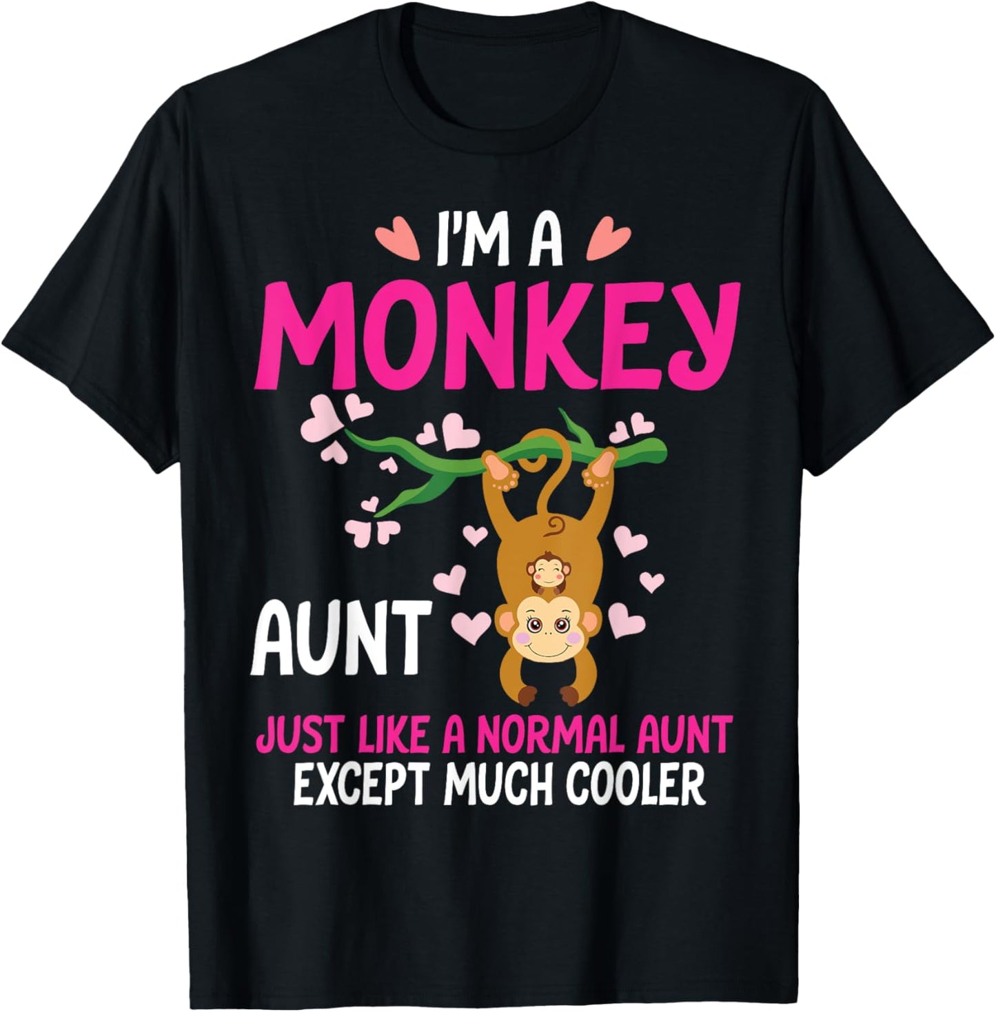 I'm A Monkey Aunt Just Like A Normal Aunt Except Much Cooler T-Shirt - T-Shirt | Black