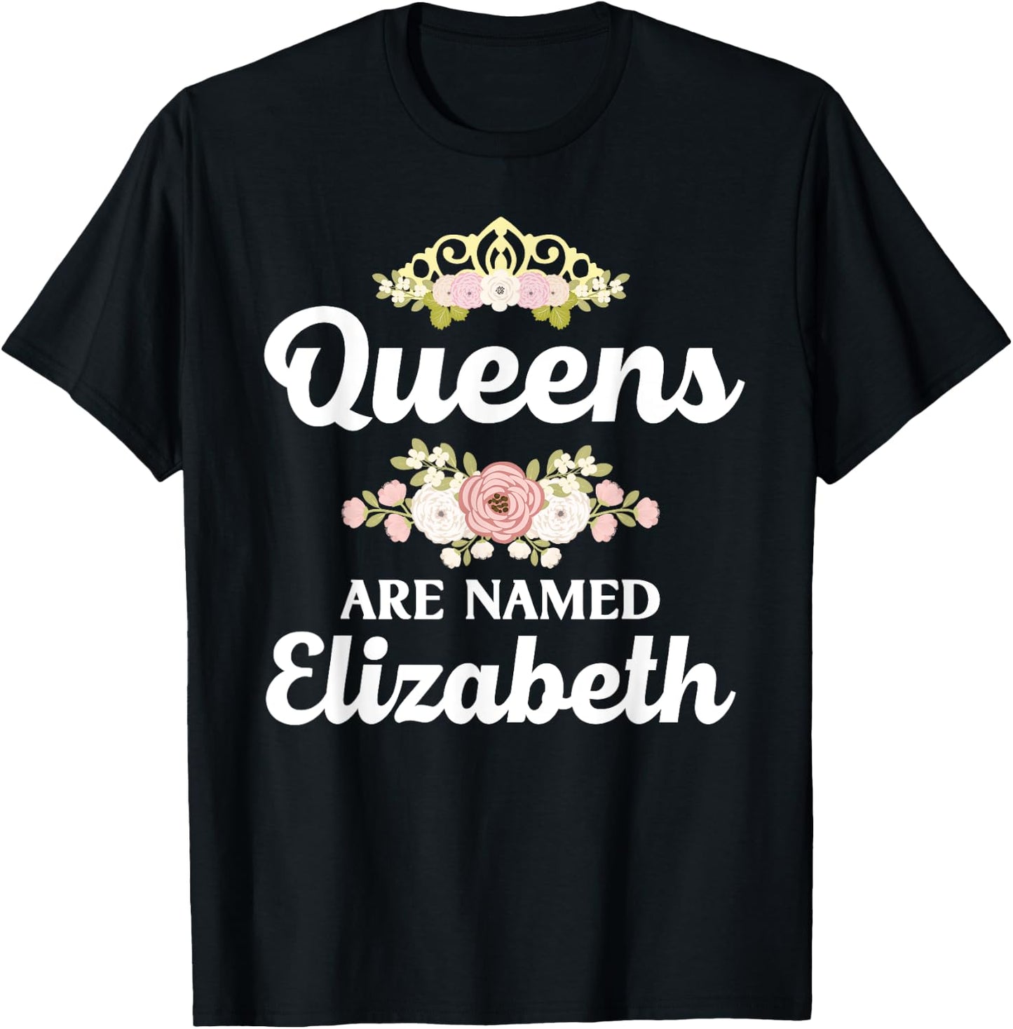 Queens Are Named ELIZABETH Gift Personalized Funny Christmas T-Shirt - T-Shirt | Black