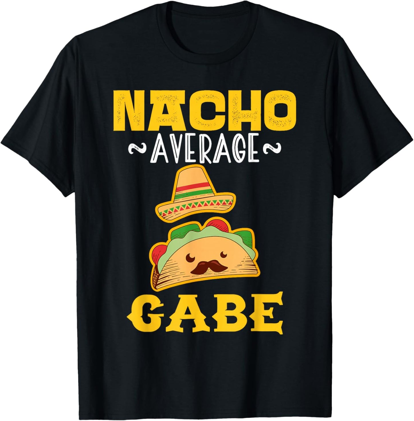 Nacho Average GABE Custom Name Cinco De Mayo Sombrero T-Shirt - T-Shirt | Black