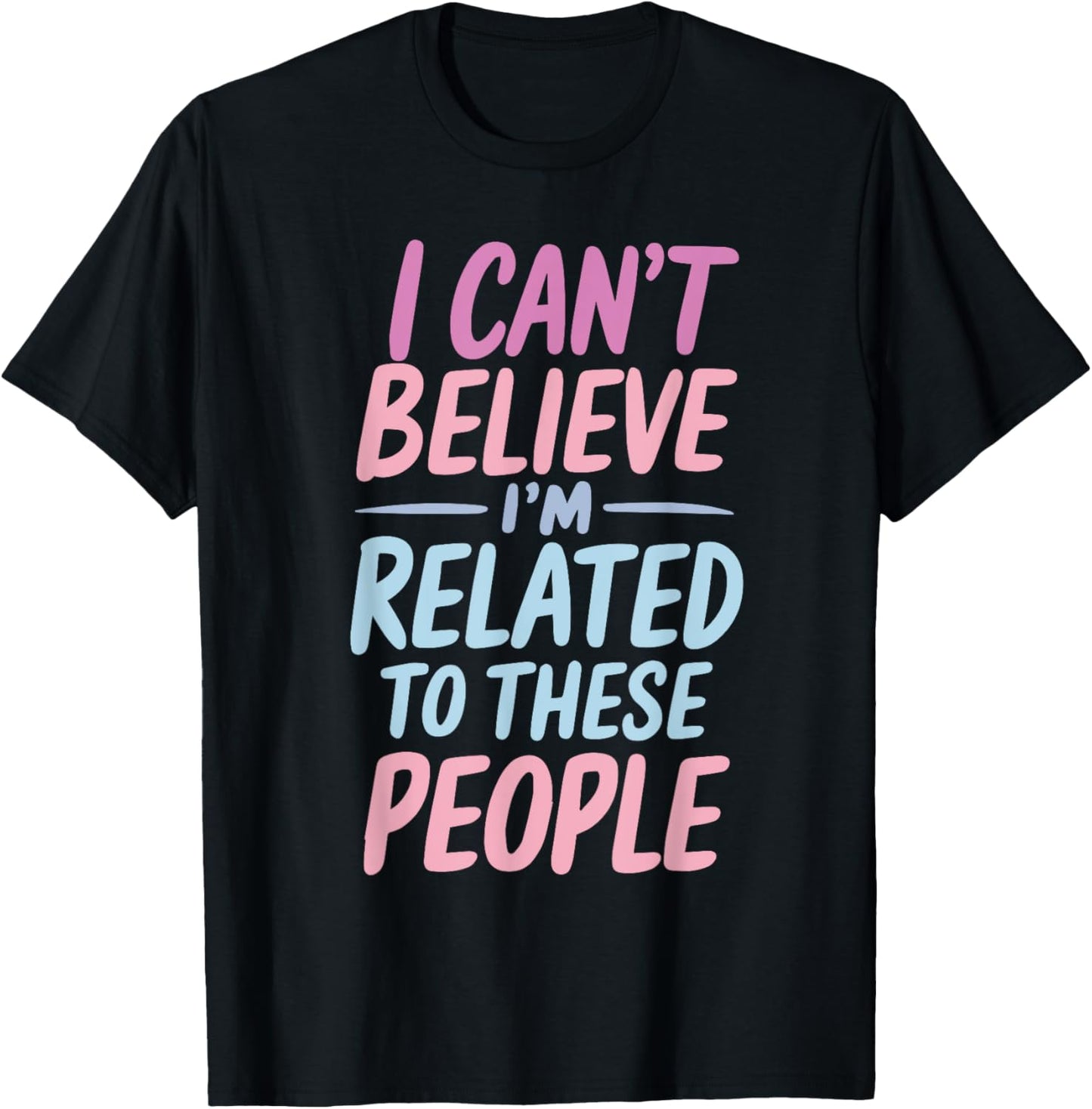 Funny Family I'm Related To These People Humor Saying Family T-Shirt - T-Shirt | Black