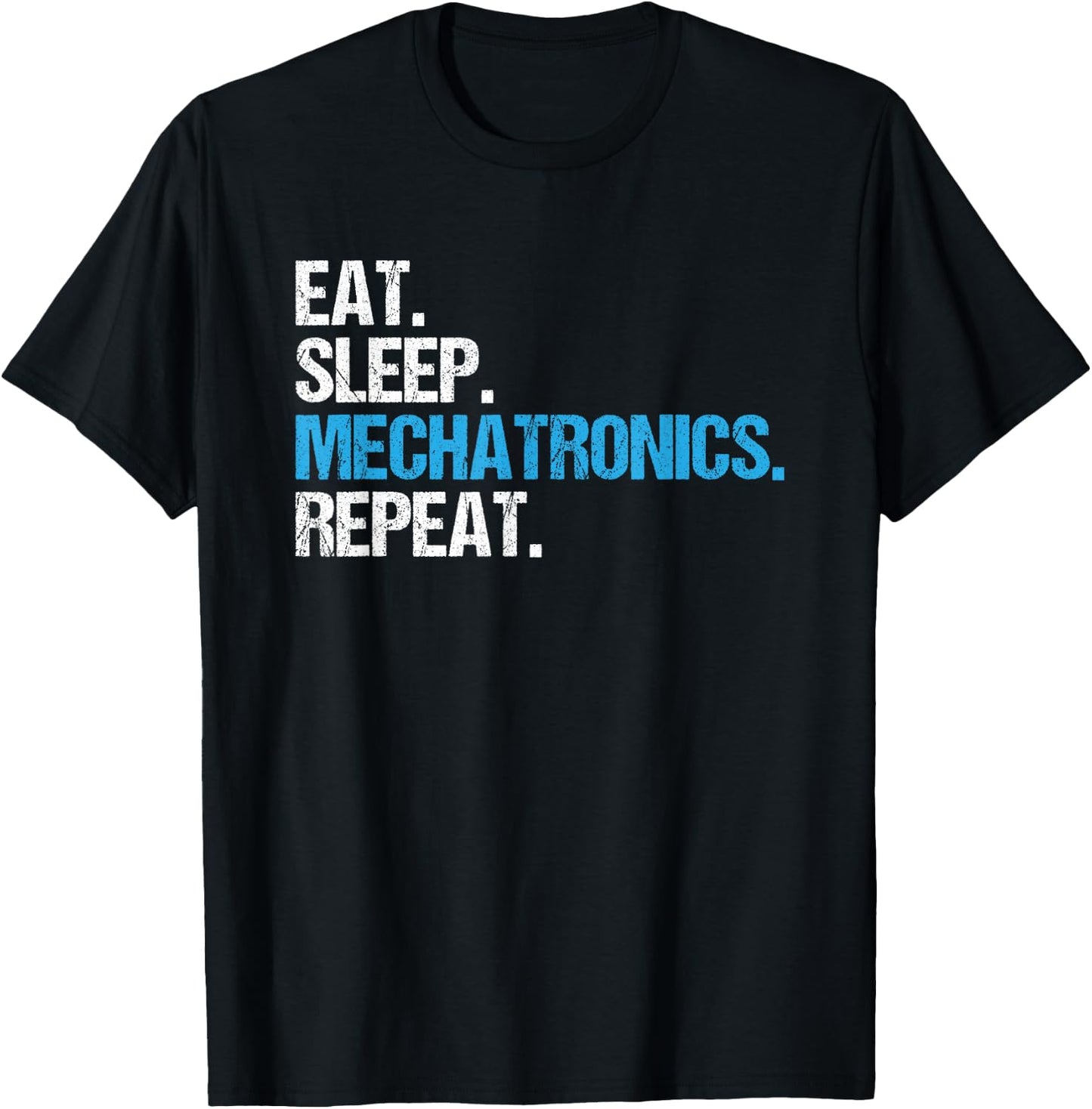 Eat Sleep Mechatronics Repeat Mechatronics Engineer T-Shirt - T-Shirt | Black