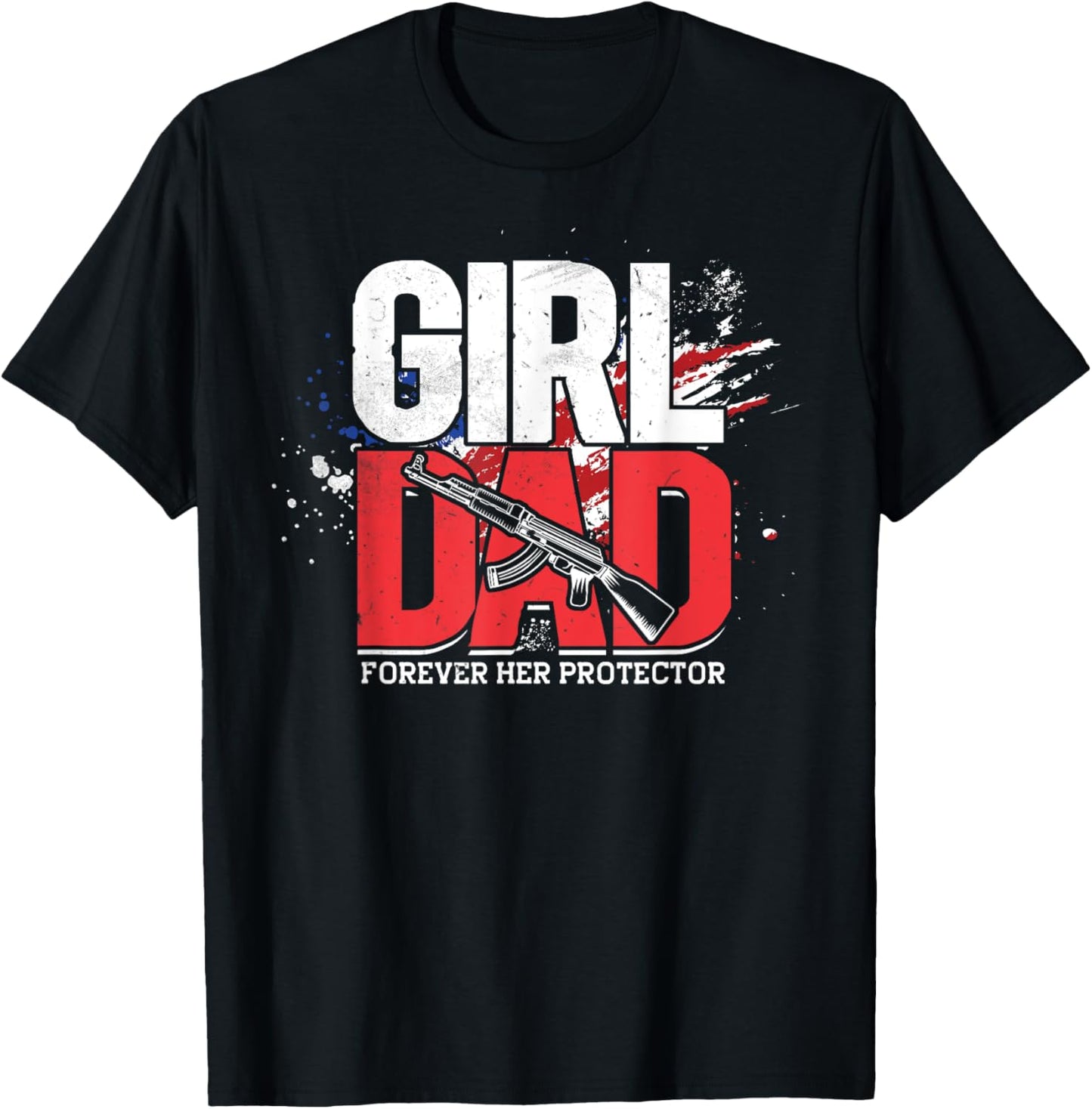 Girl Dad Forever Her Protector, American Father, US Dad T-Shirt - T-Shirt | Black