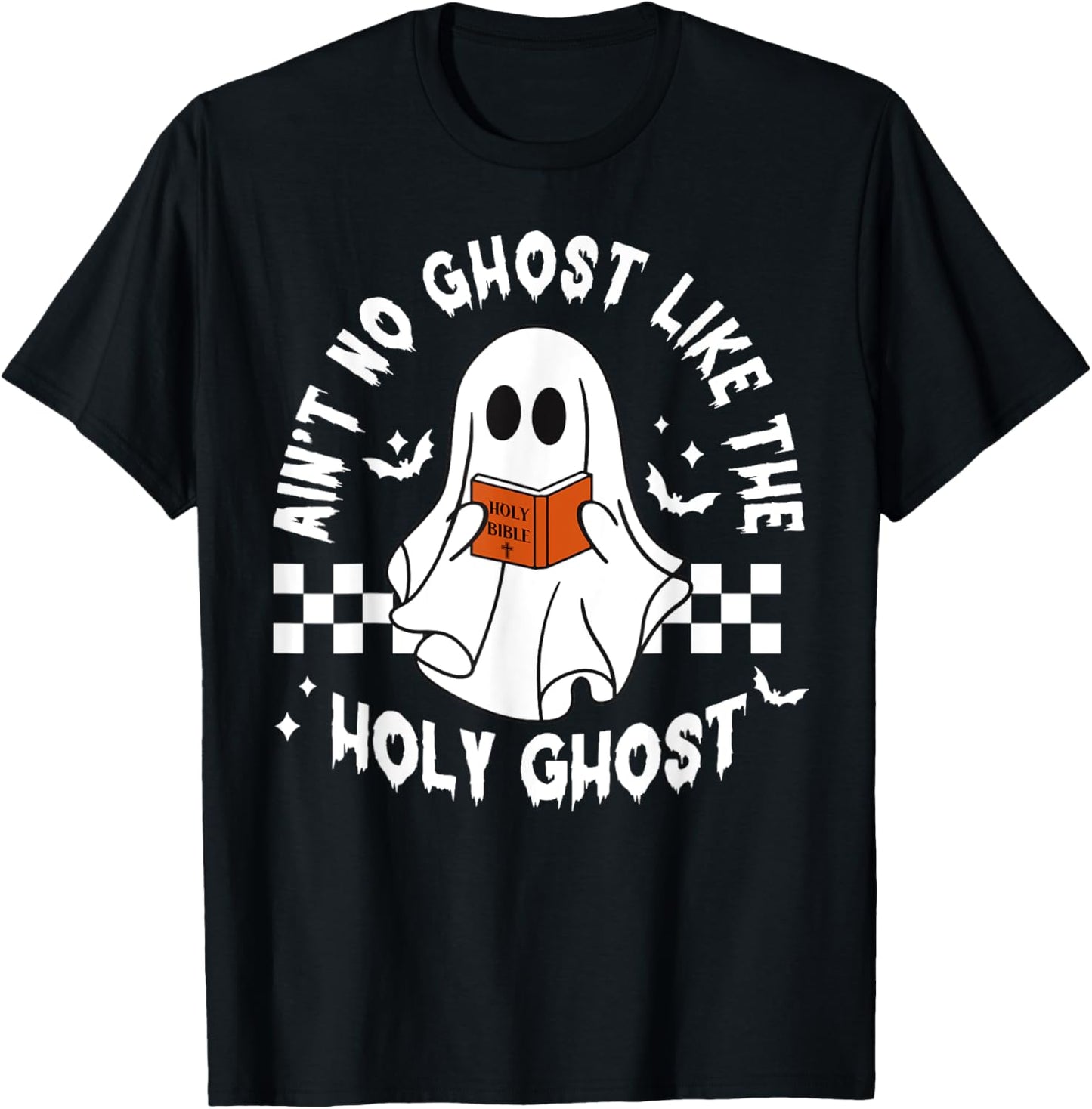 Funny Ain't No Ghost Like The Holy Ghost Christian Halloween T-Shirt - T-Shirt | Black