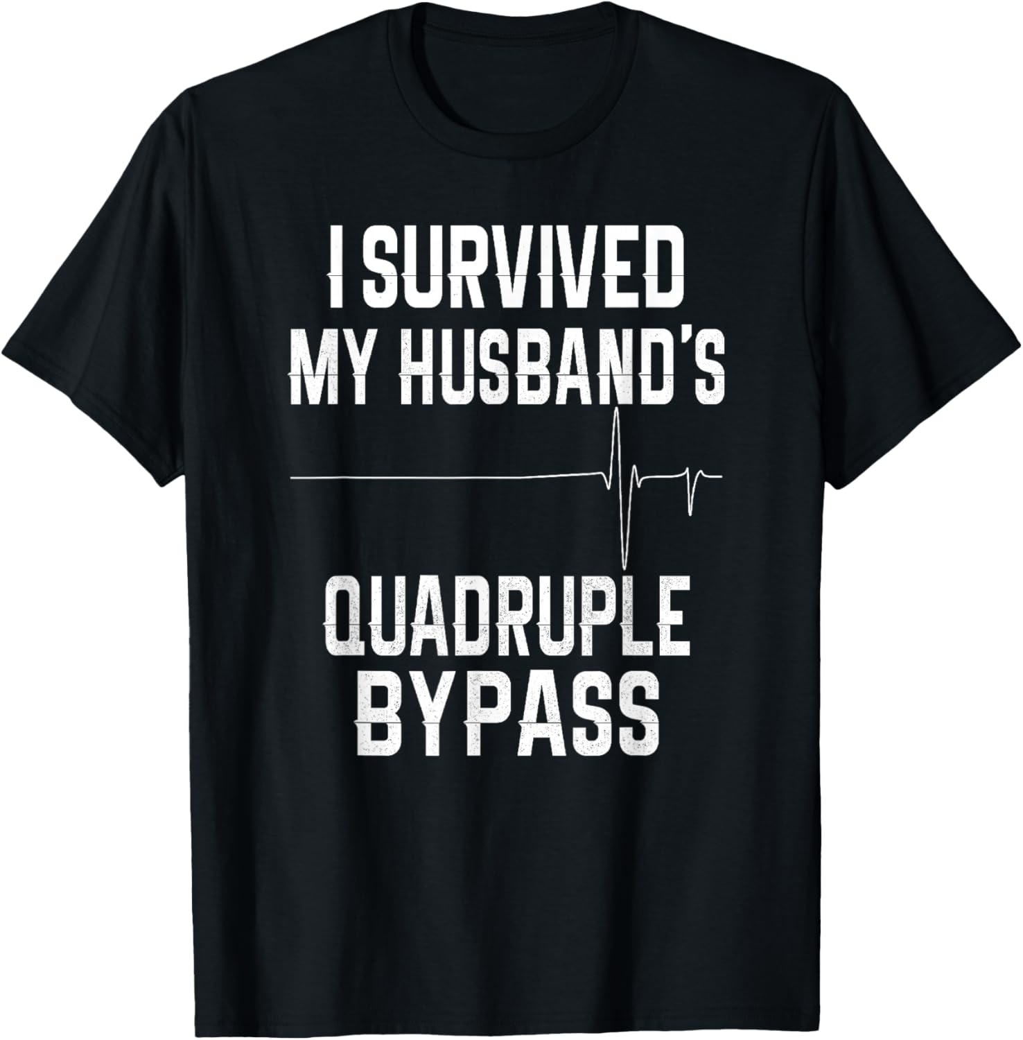 I Survived My Husband's Quadruple Bypass T-Shirt - T-Shirt | Black