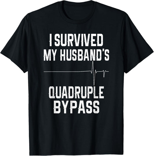 I Survived My Husband's Quadruple Bypass T-Shirt - T-Shirt | Black
