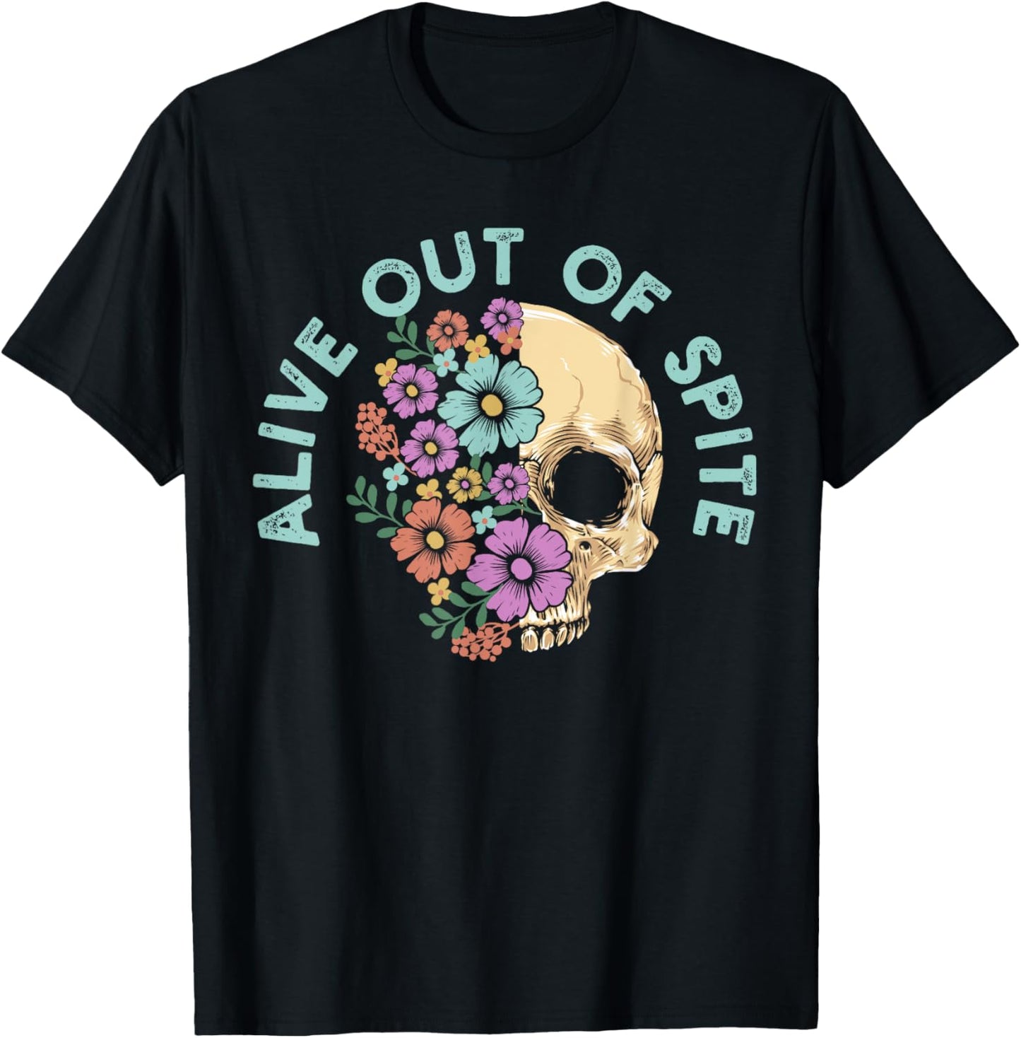 Alive Out Of Spite Skull quote T-Shirt - T-Shirt | Black