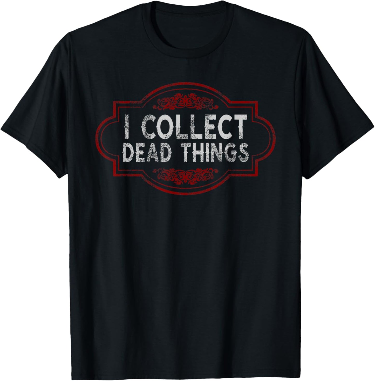 I Collect Dead Things Taxidermy Funny Men Women Taxidermist T-Shirt - T-Shirt | Black