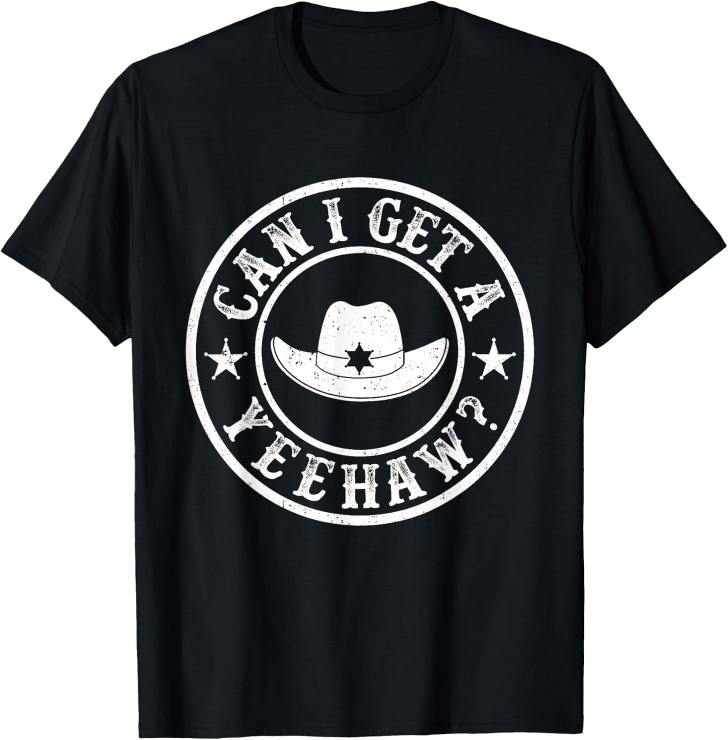 Can I Get A Yeehaw Cowboy Hat Country Western Cowgirls T-Shirt - T-Shirt | Black
