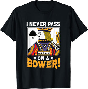 I Never Pass On A Bower Card Game Lover Best Euchre Player T-Shirt - T-Shirt | Black