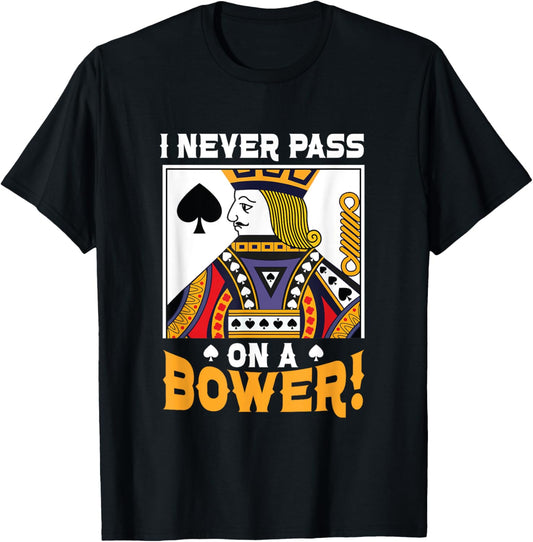 I Never Pass On A Bower Card Game Lover Best Euchre Player T-Shirt - T-Shirt | Black