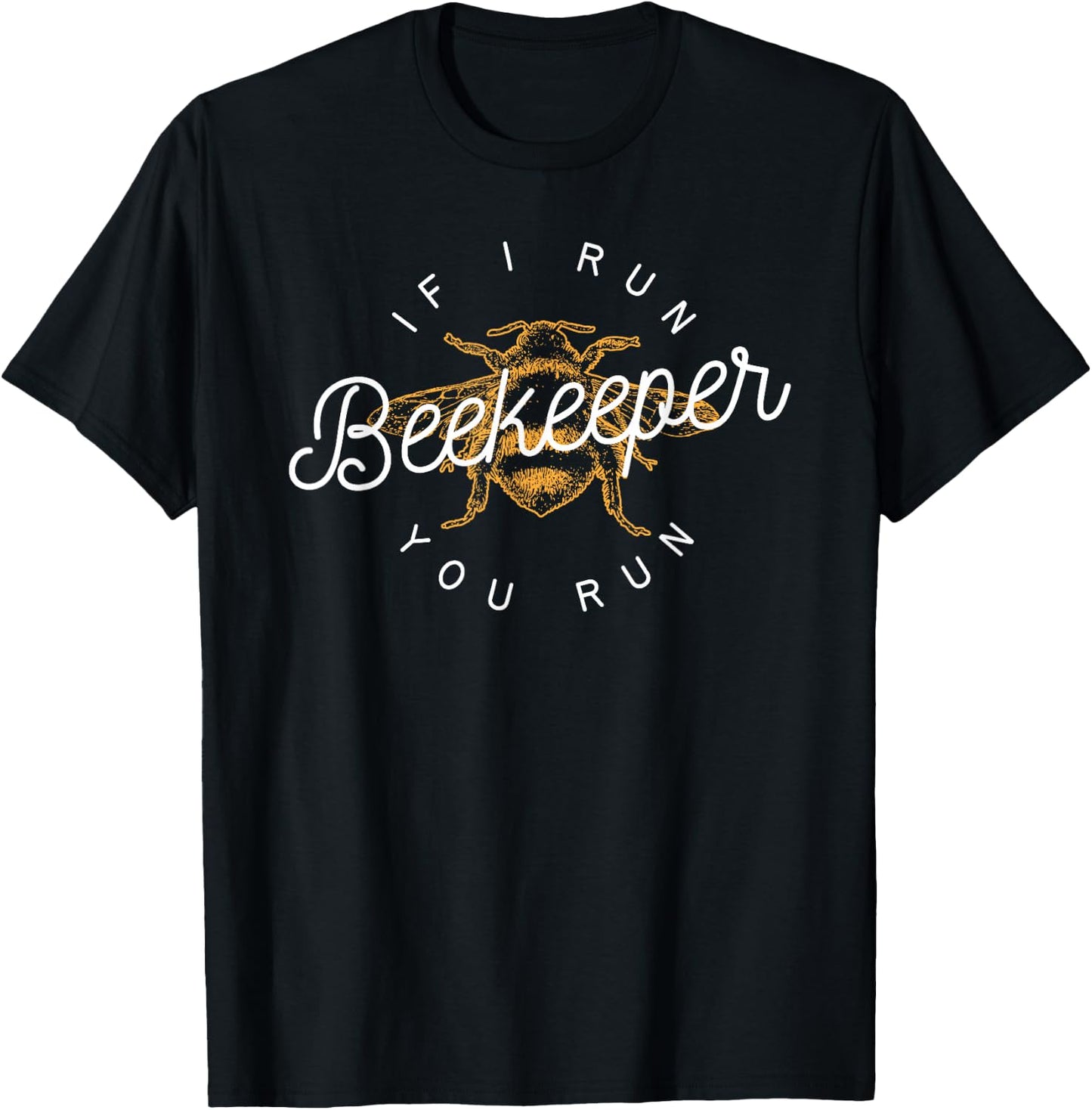 Beekeeper If I Run You Run Funny Bee Apiarist Gift T-Shirt - T-Shirt | Black
